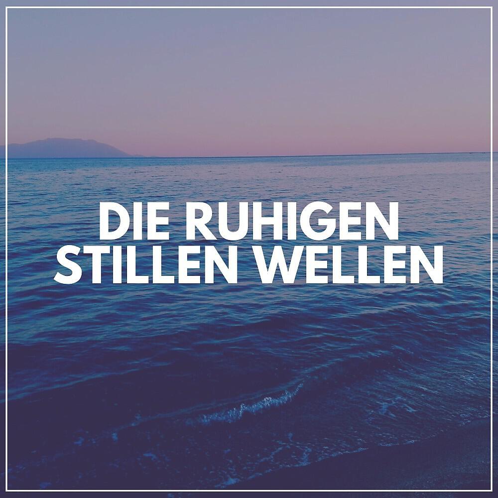 Релиз Die Ruhigen Stillen Wellen