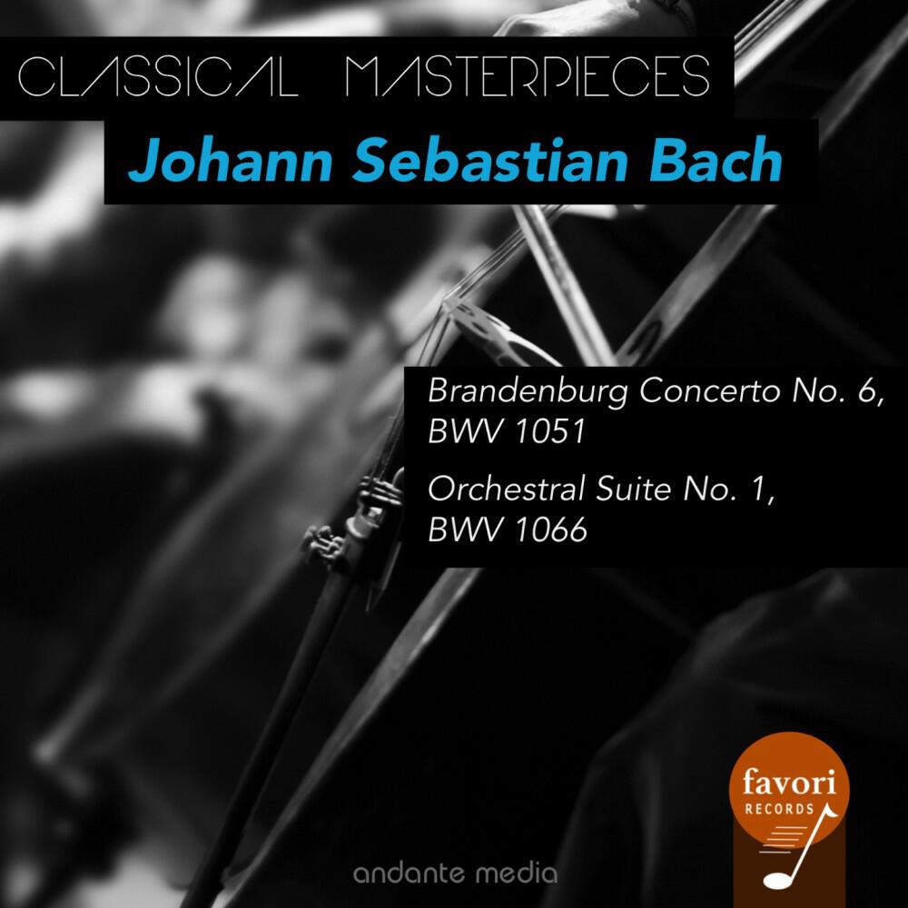 Релиз Classical Masterpieces - Johann Sebastian Bach: Brandenburg Concerto No. 6 & Orchestral Suite No. 1