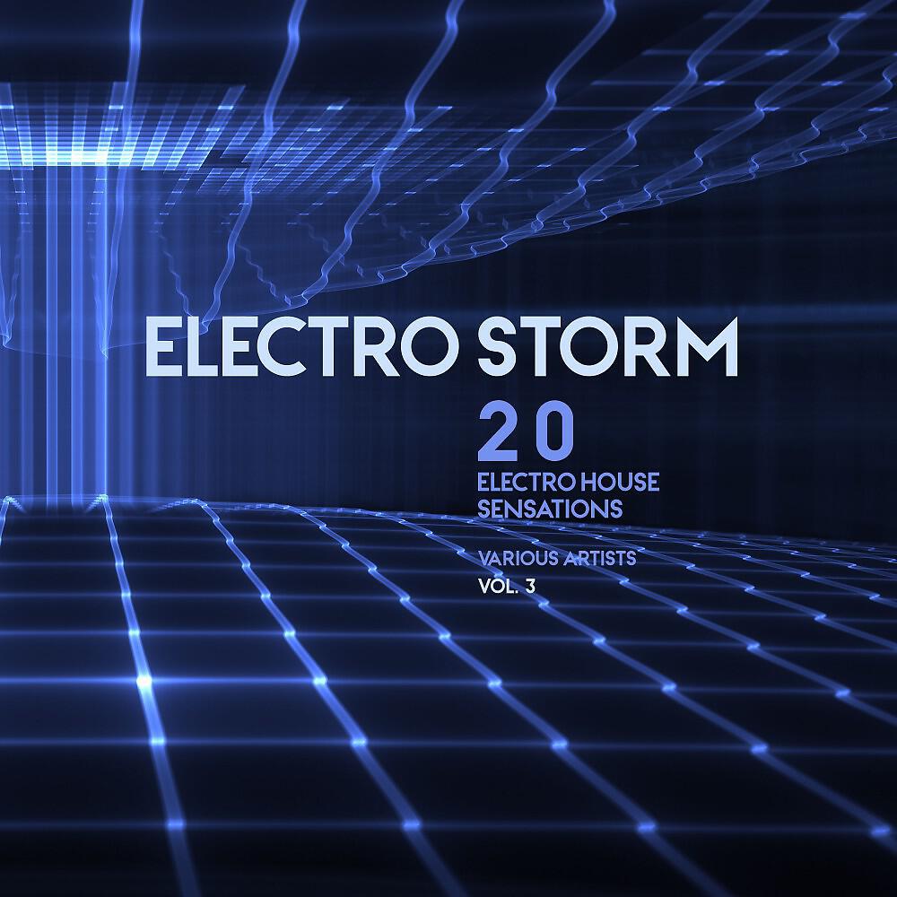 Релиз Electro Storm, Vol. 3 (20 Electro House Sensations)