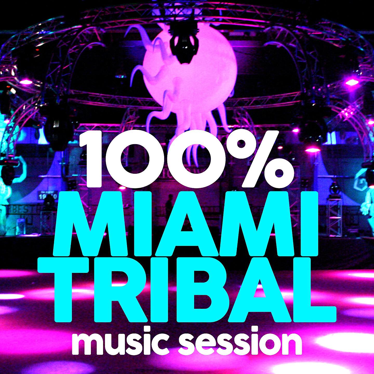 Релиз 100% Miami Tribal Music Session