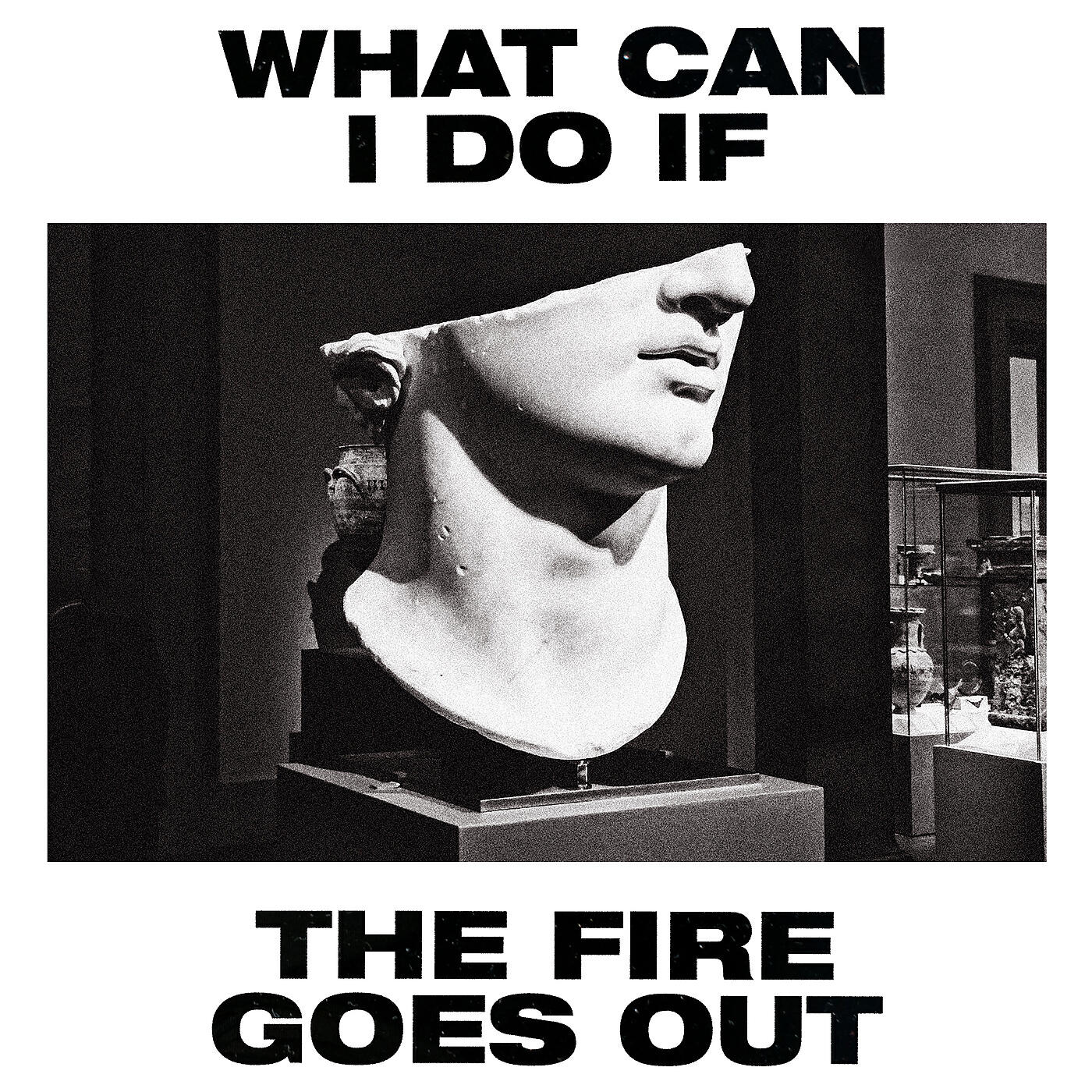 Релиз What Can I Do If the Fire Goes Out? (Radio Edit)