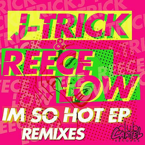 Скачать песню J-Trick, Reece Low, Dario Delvegez - I'm So Hot (Dario Delvegez Remix) бесплатно в MP3 для Android и iOS
