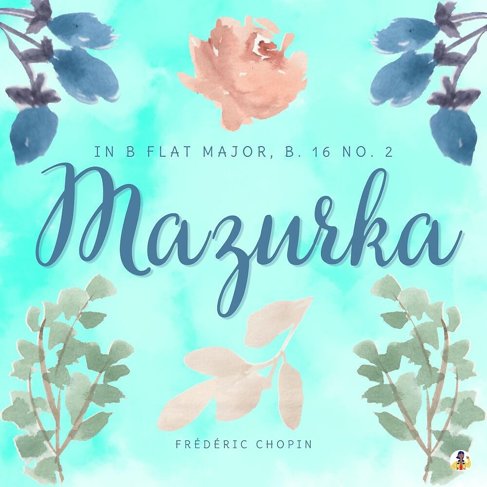 Постер альбома Mazurka in B-Flat Major, B. 16 No. 2