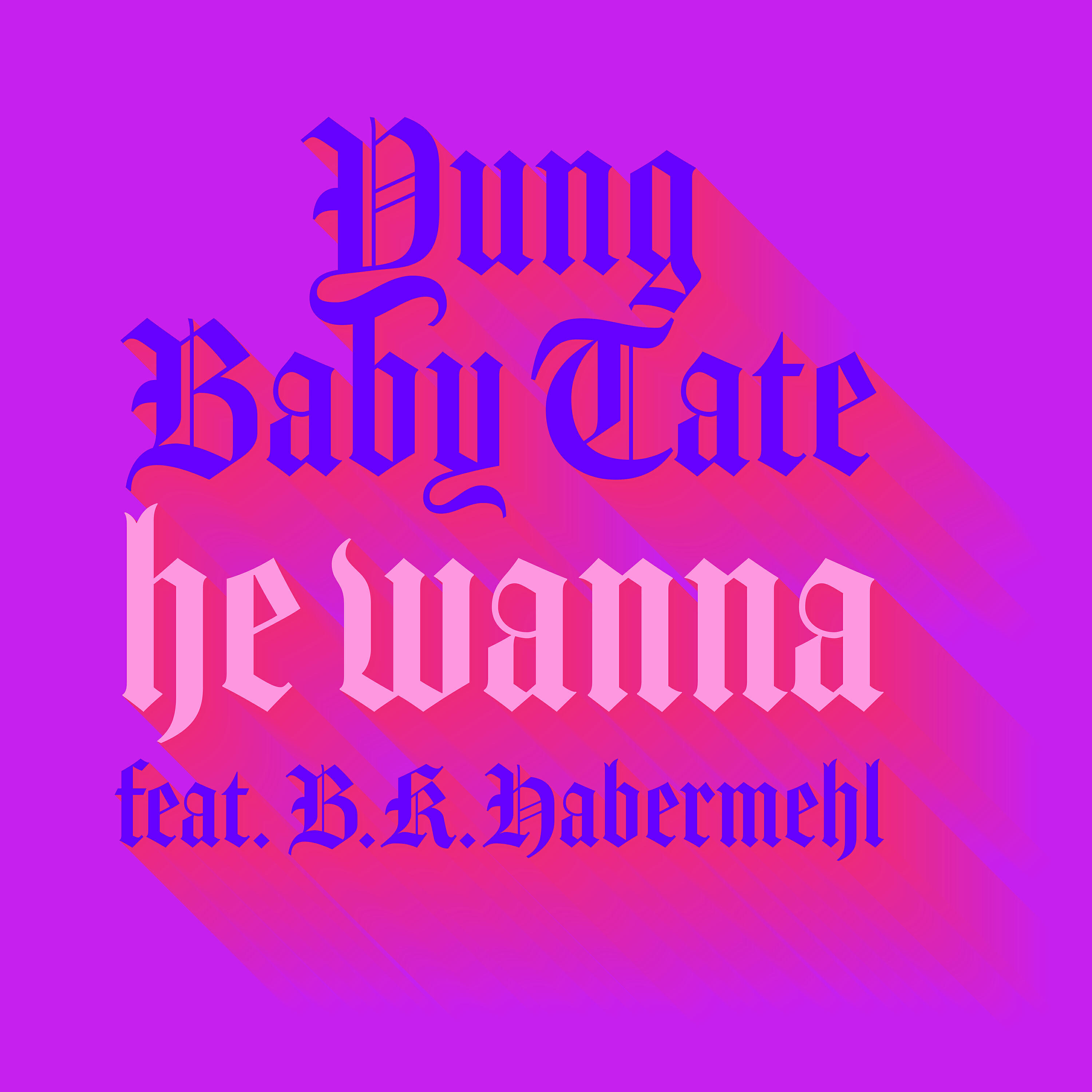 Скачать песню Yung Baby Tate, B.K. Habermehl - He Wanna (feat. B.K. Habermehl) бесплатно в MP3 для Android и iOS