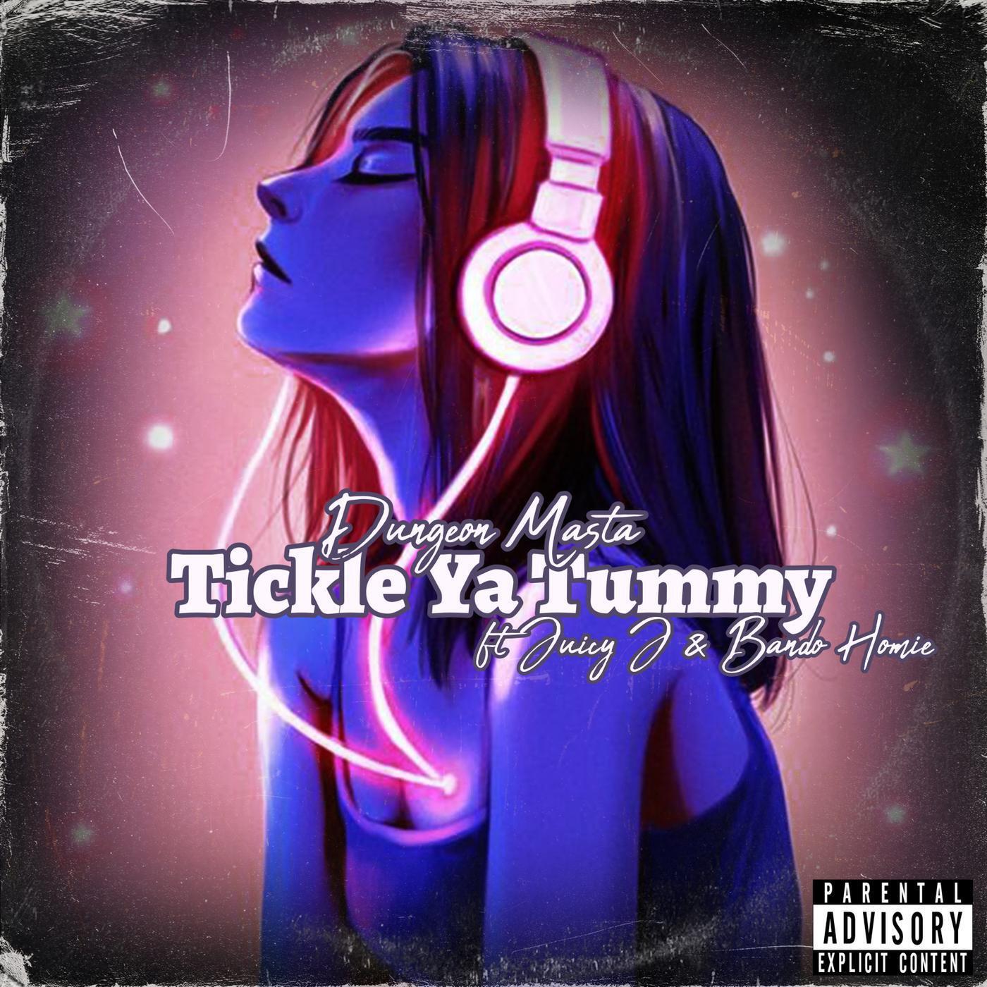 Релиз Tickle Ya Tummy (feat. Juicy J & Bando Homie)