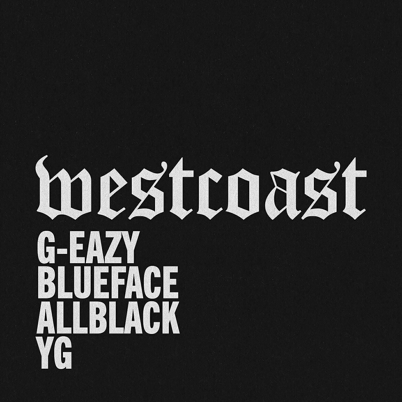 G Eazy, BlueFace, AllBlack, Yg - West Coast (feat. Blueface, ALLBLACK & YG)