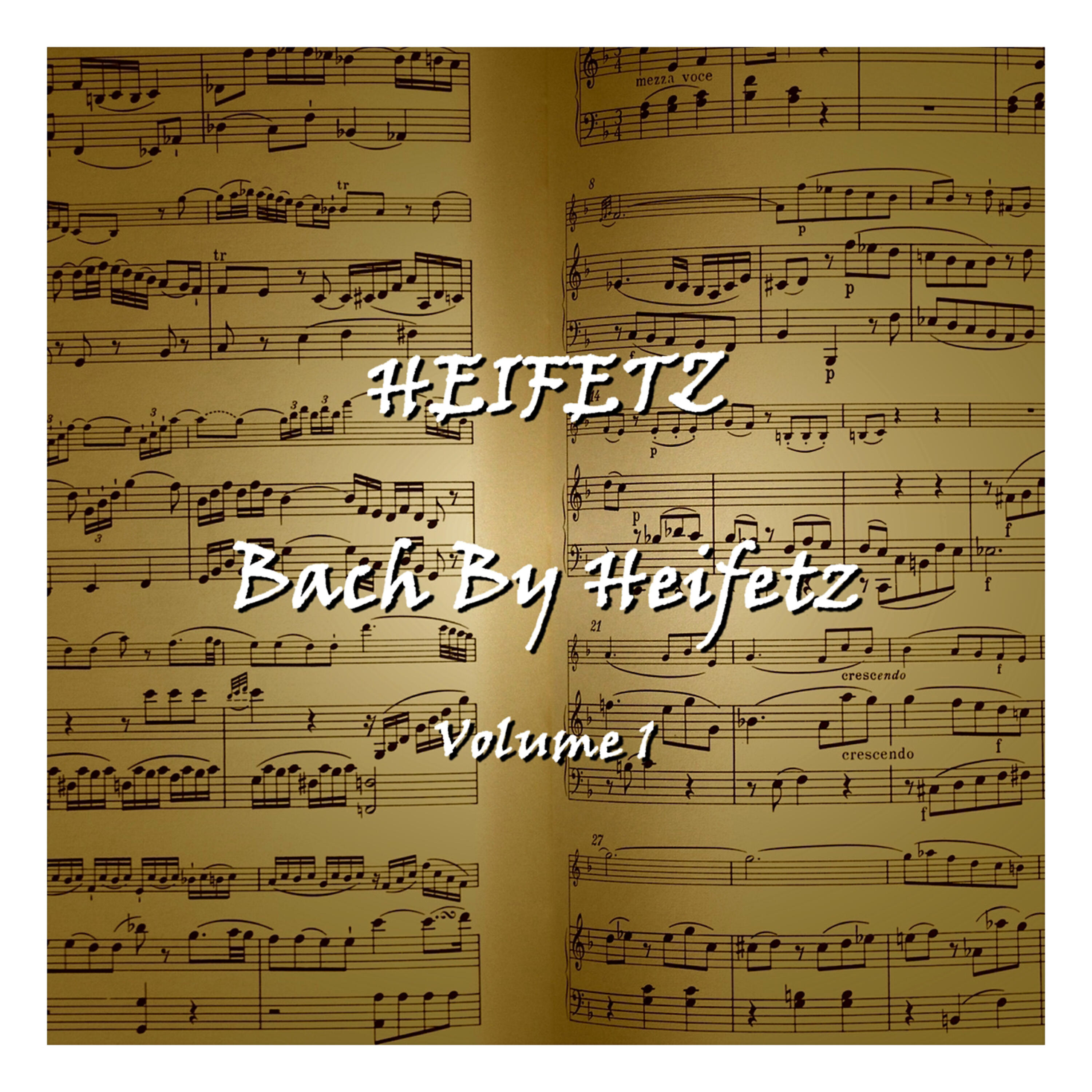 Постер альбома Bach By Heifetz - Volume 1