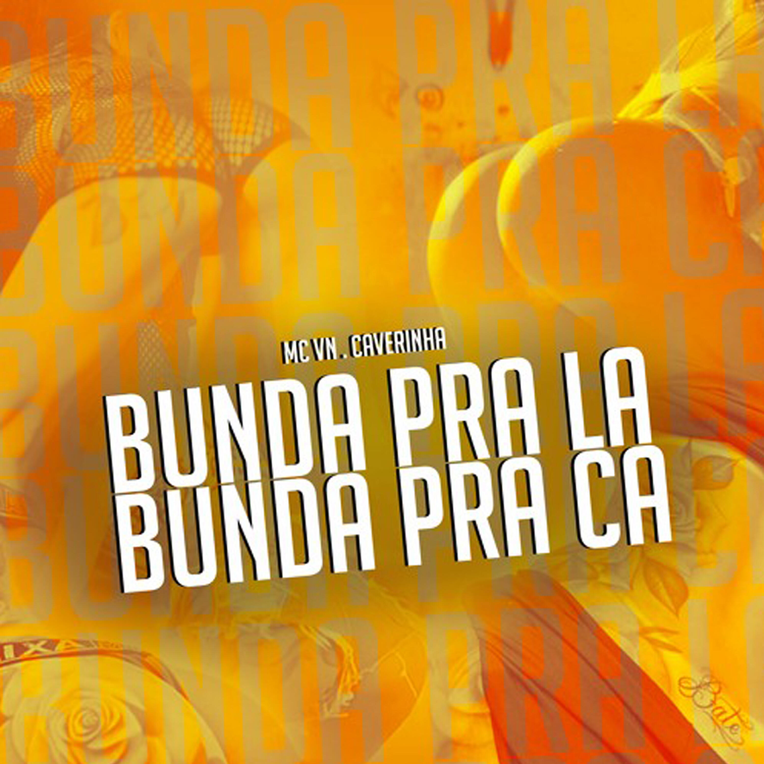 Релиз Bunda pra La Bunda pra Ca