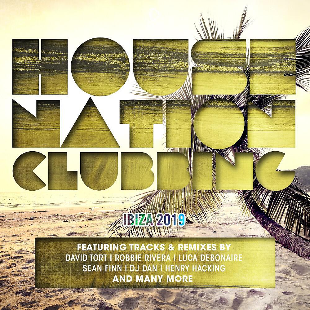 Релиз House Nation Clubbing - Ibiza 2019