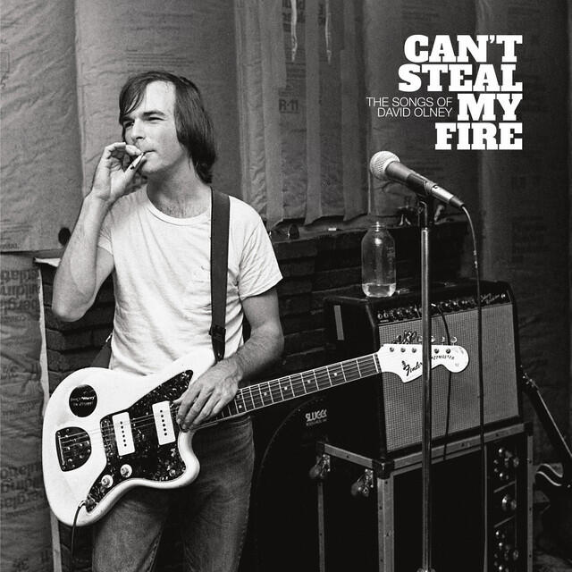 Релиз Can’t Steal My Fire: The Songs of David Olney