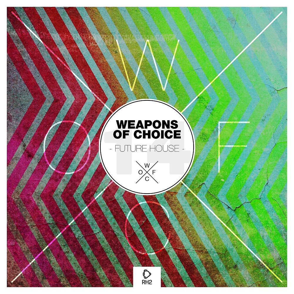 Релиз Weapons of Choice - Future House, Vol. 14
