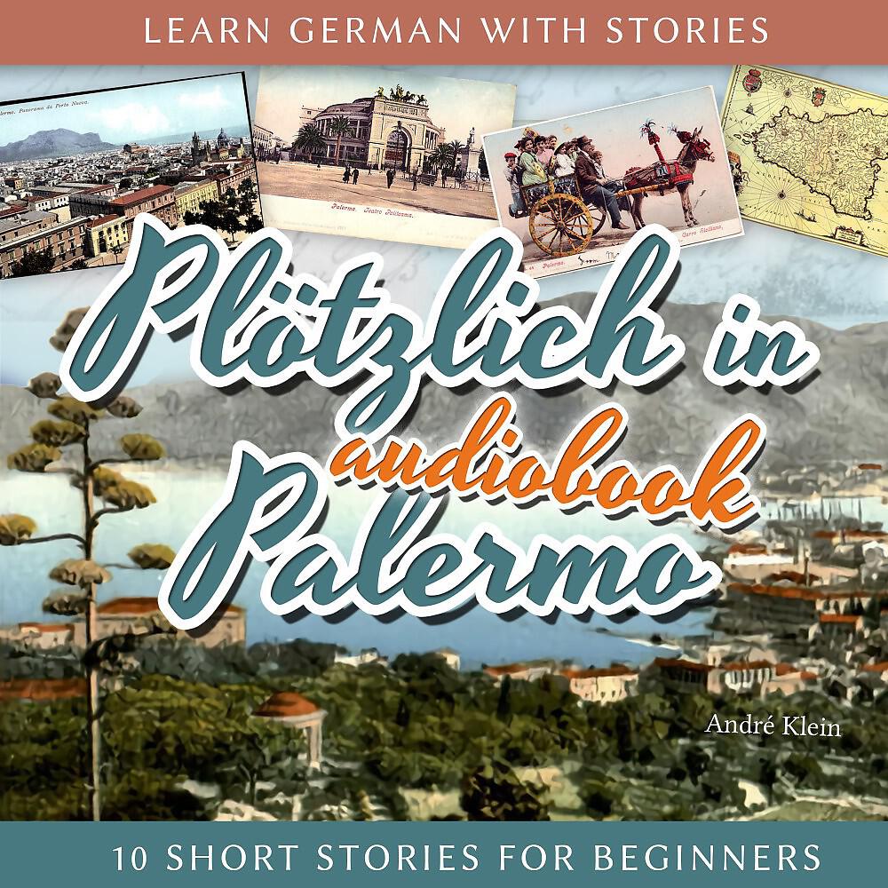 Релиз Learn German with Stories: Plötzlich in Palermo - 10 Short Stories for Beginners