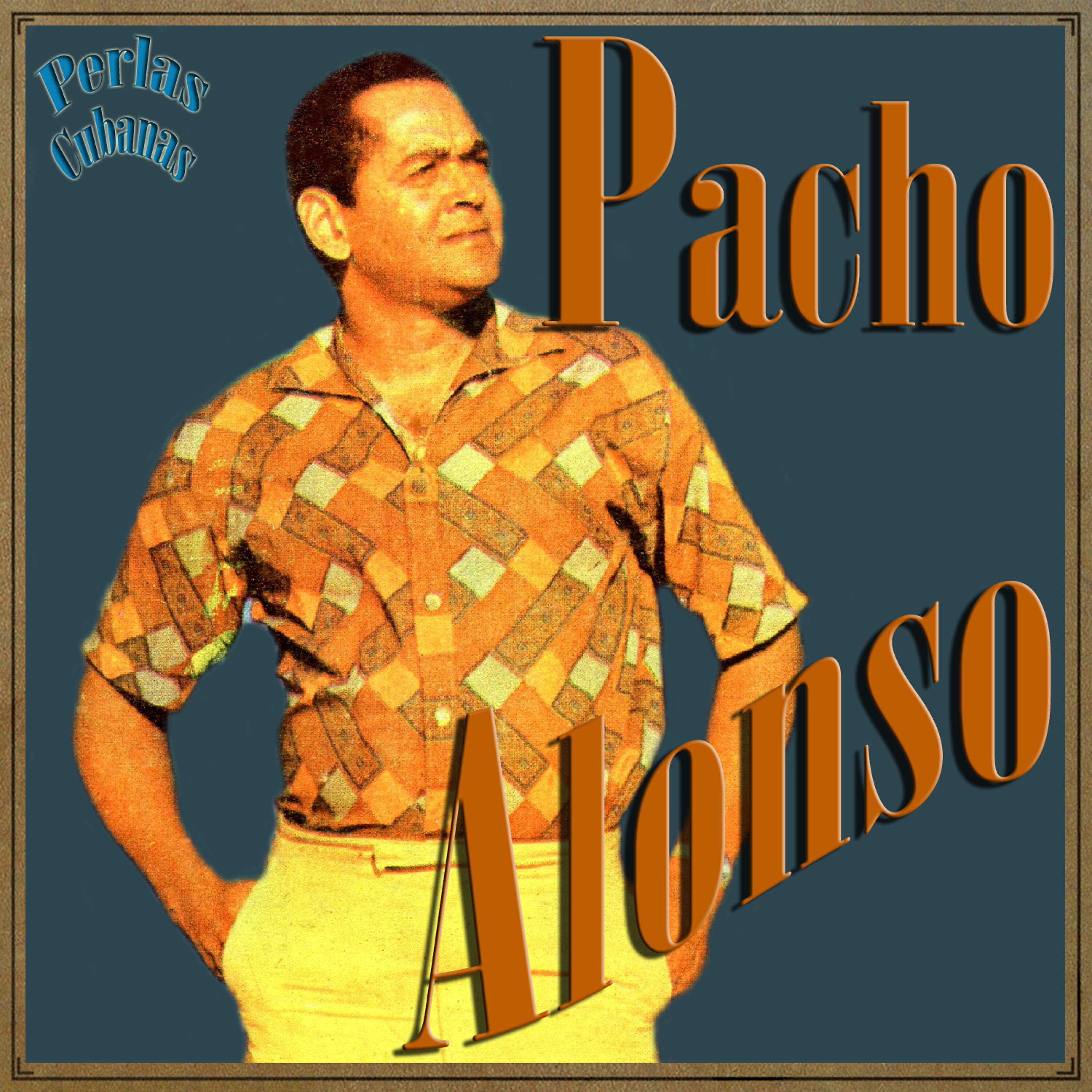 Релиз Perlas Cubanas: Pacho Alonso