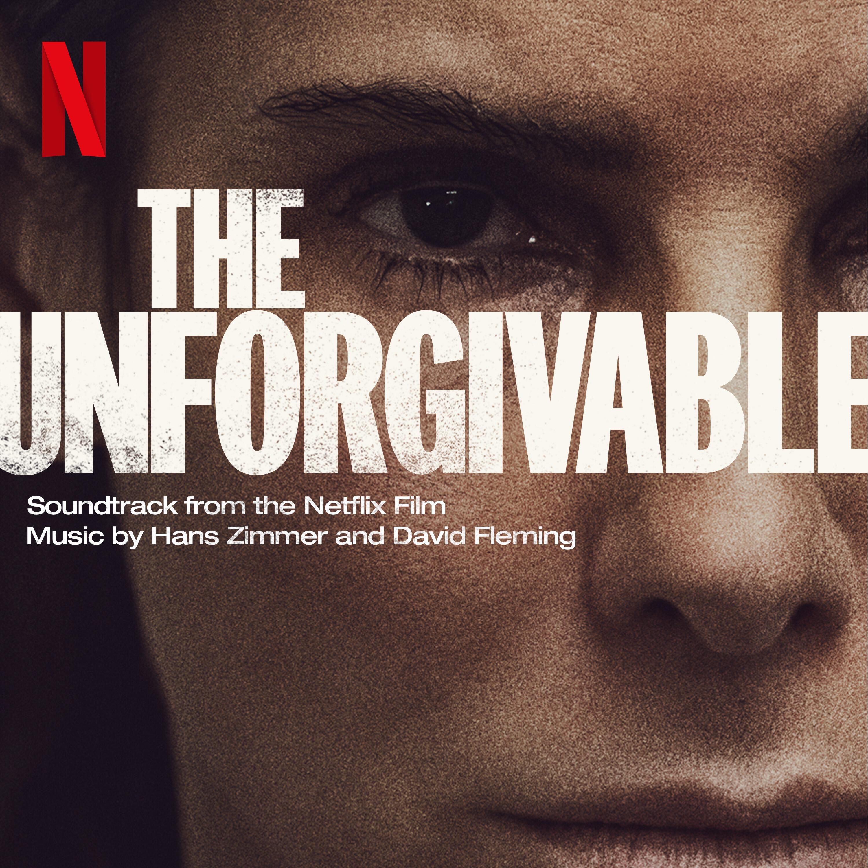 Релиз The Unforgivable (Soundtrack from the Netflix Film)