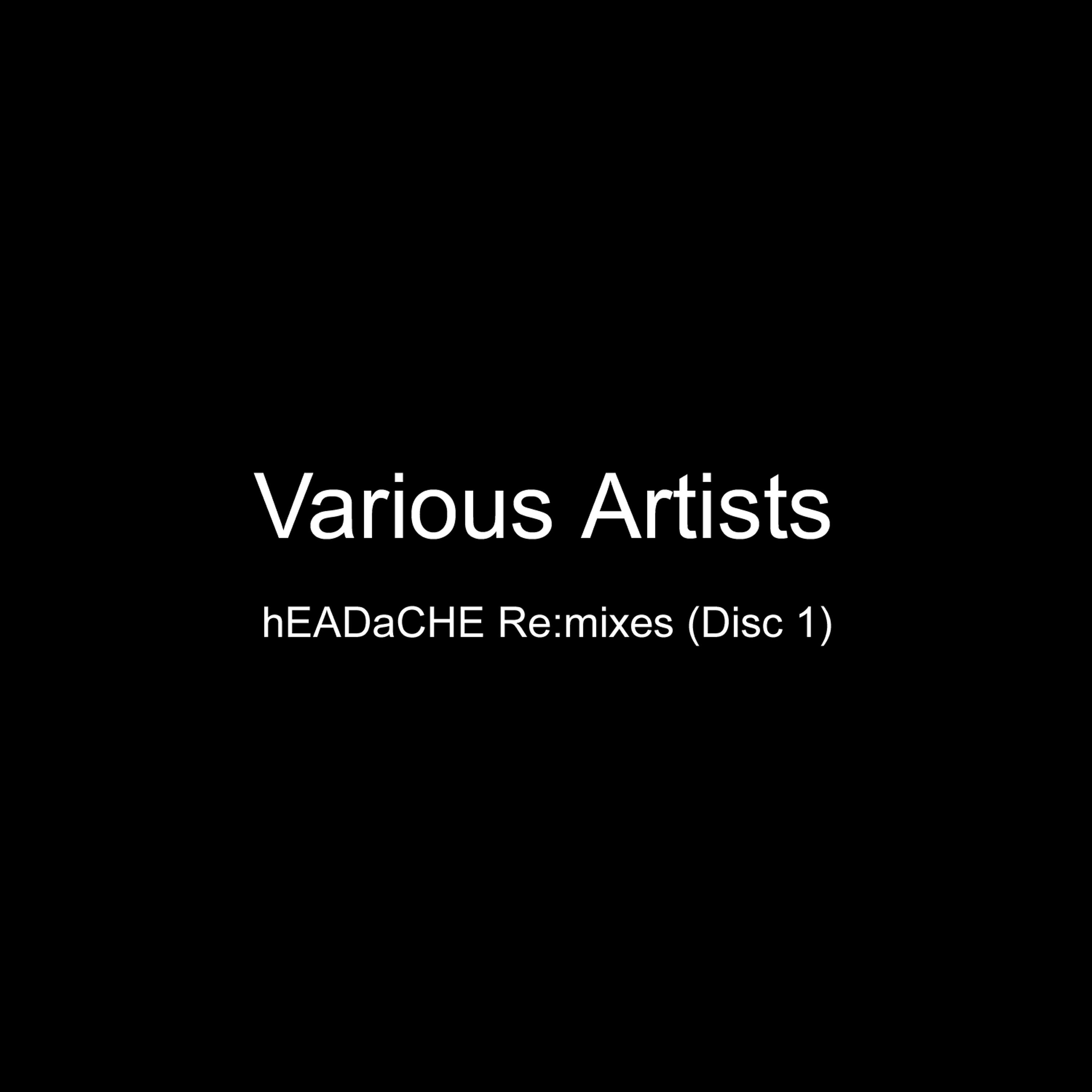 Релиз Headache Remixes (Disc 1)