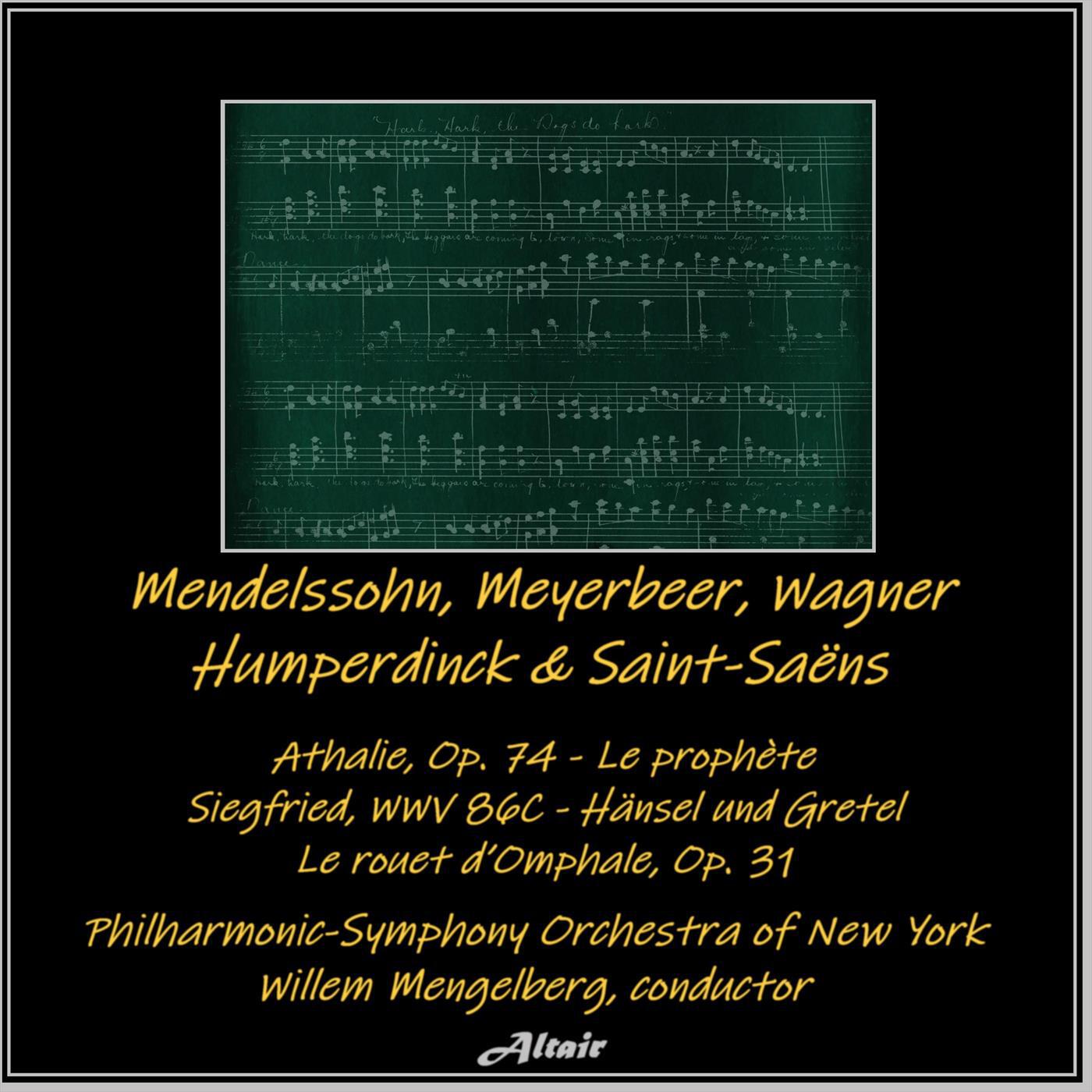 Релиз Mendelssohn, Meyerbeer, Wagner, Humperdinck & Saint-Saëns: Athalie, OP. 74 - Le Prophète - Siegfried, Wwv 86C - Hänsel Und Gretel - Le Rouet d’Omphale, OP. 31