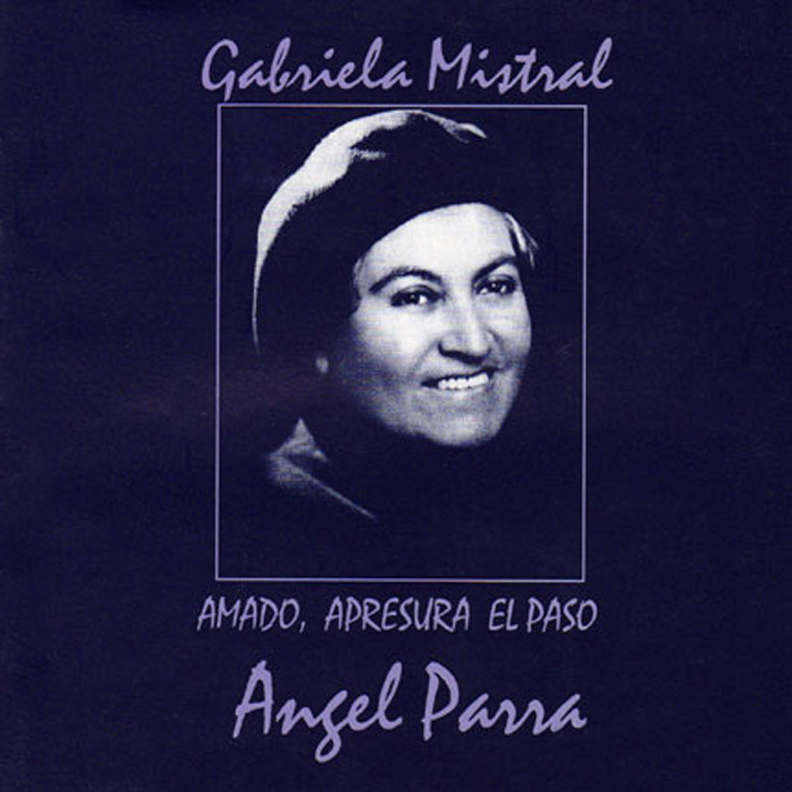 Релиз Gabriela Mistral. Amado, Apresura el Paso