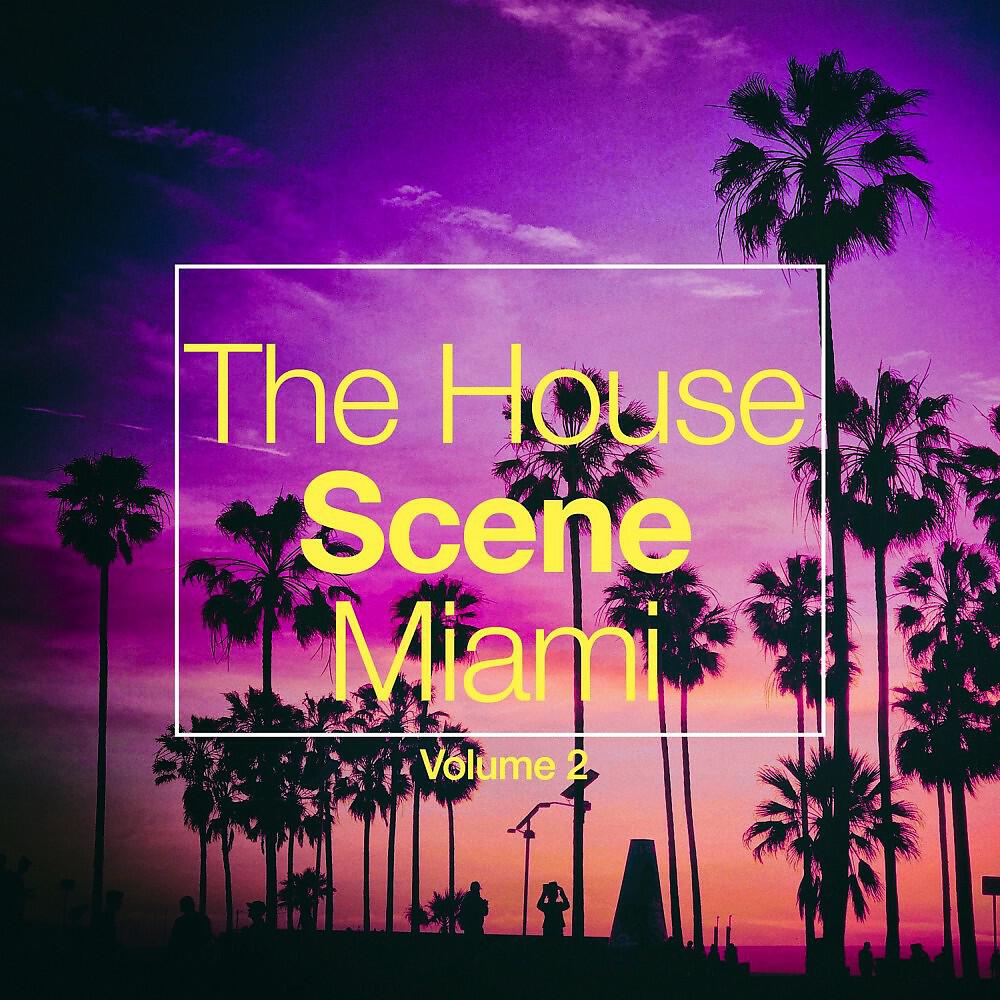 Релиз The House Scene: Miami, Vol. 2 (A DJ House Selection)