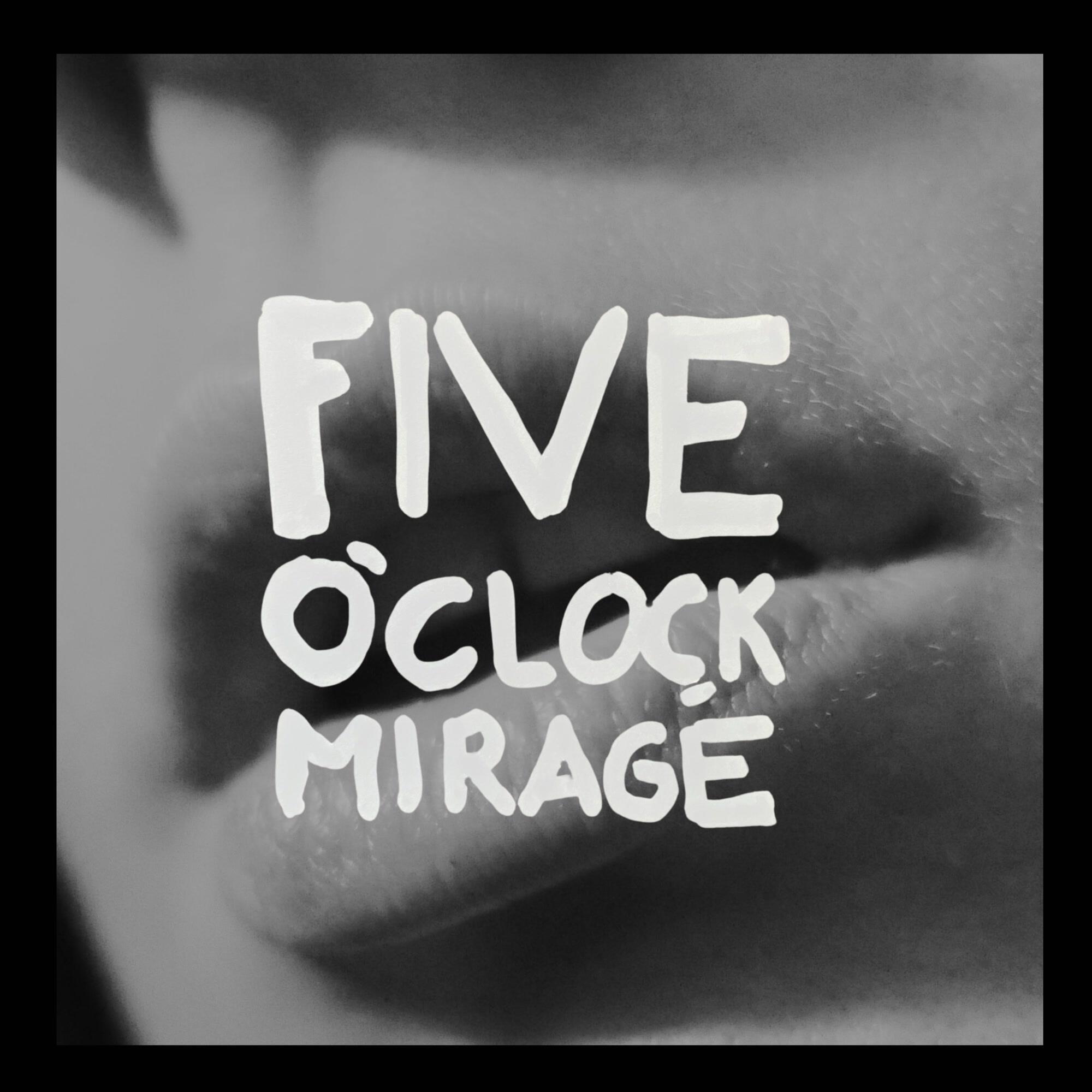 Релиз Five O'clock Mirage
