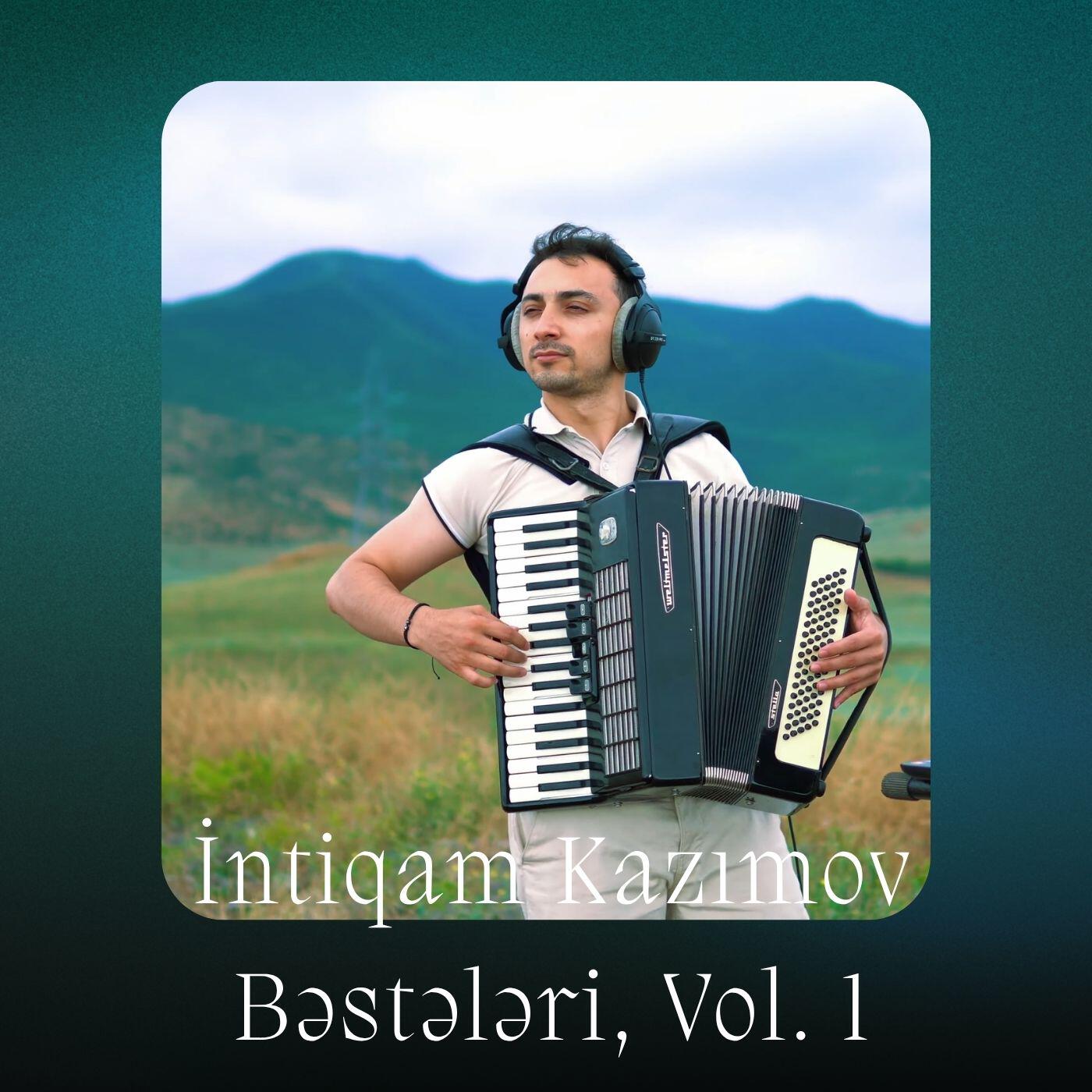Релиз İntiqam Kazımov Bəstələri, Vol. 1