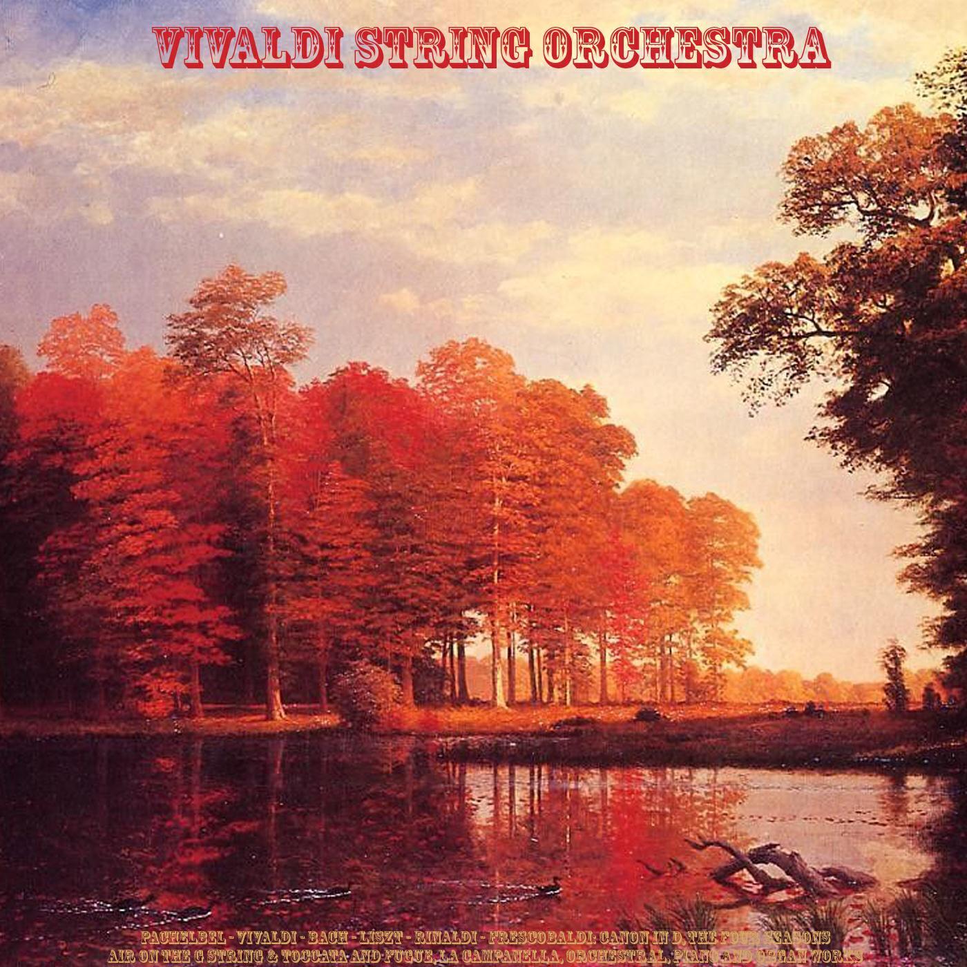 Релиз Pachelbel - Vivaldi - Bach - Liszt - Rinaldi - Frescobaldi: Canon in D, The Four Seasons, Air On the G String & Toccata and Fugue, La Campanella, Orchestral, Piano and Organ Works