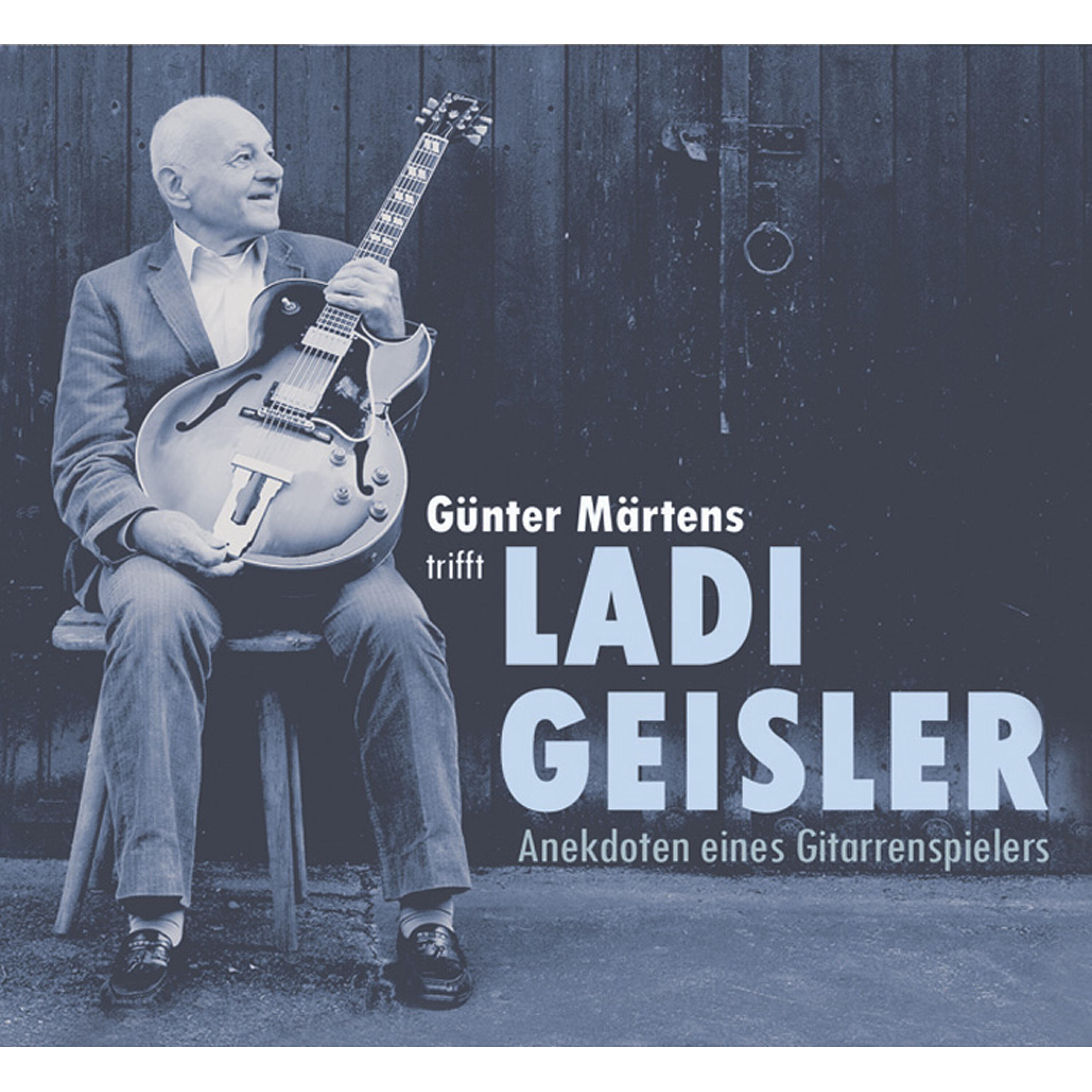 Релиз Günter Märtens trifft Ladi Geisler – Anekdoten eines Gitarrenspielers