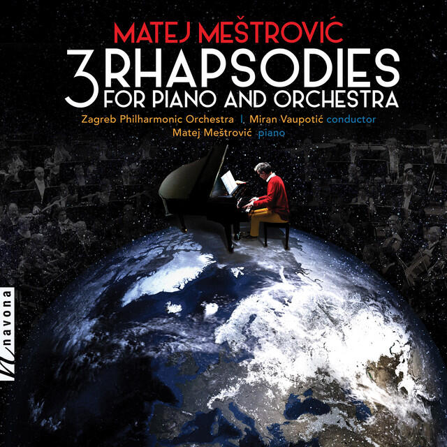 Релиз Matej Meštrovic: 3 Rhapsodies for Piano & Orchestra