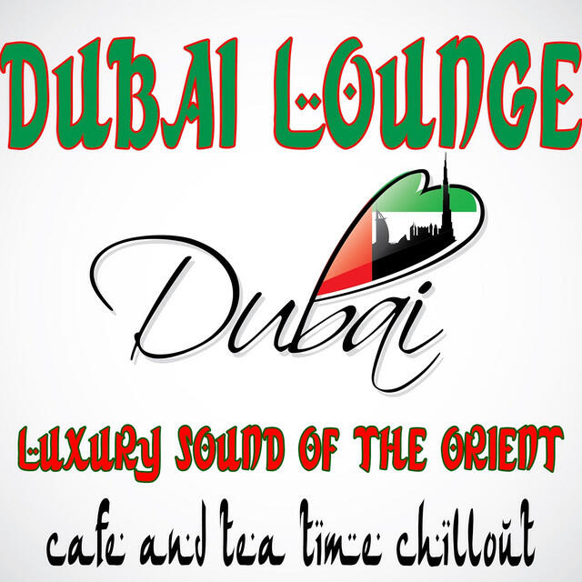 Релиз Dubai Lounge, Luxury Sound of the Orient (Cafe and Tea Time Chillout)