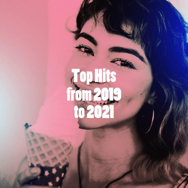 Релиз Top Hits from 2019 to 2021