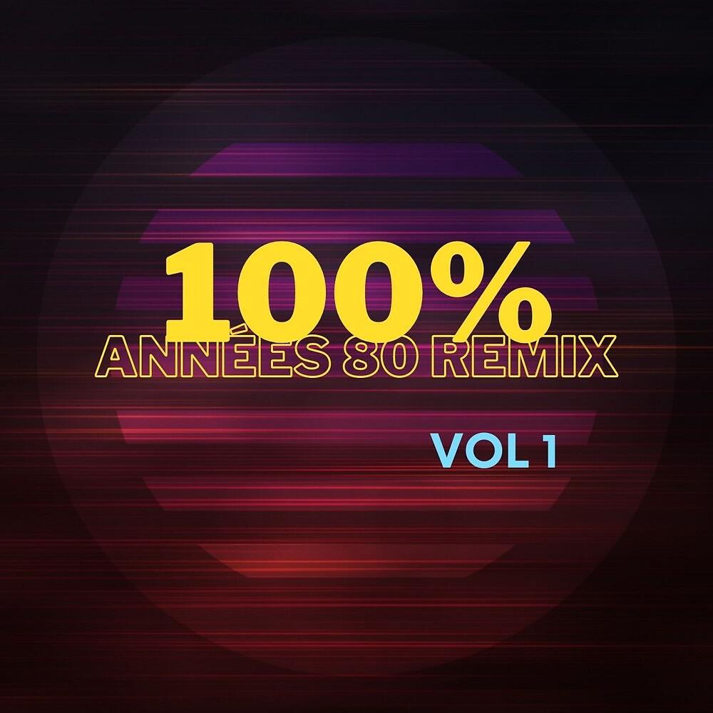 Релиз 100% Années 80 Remix, Vol. 1