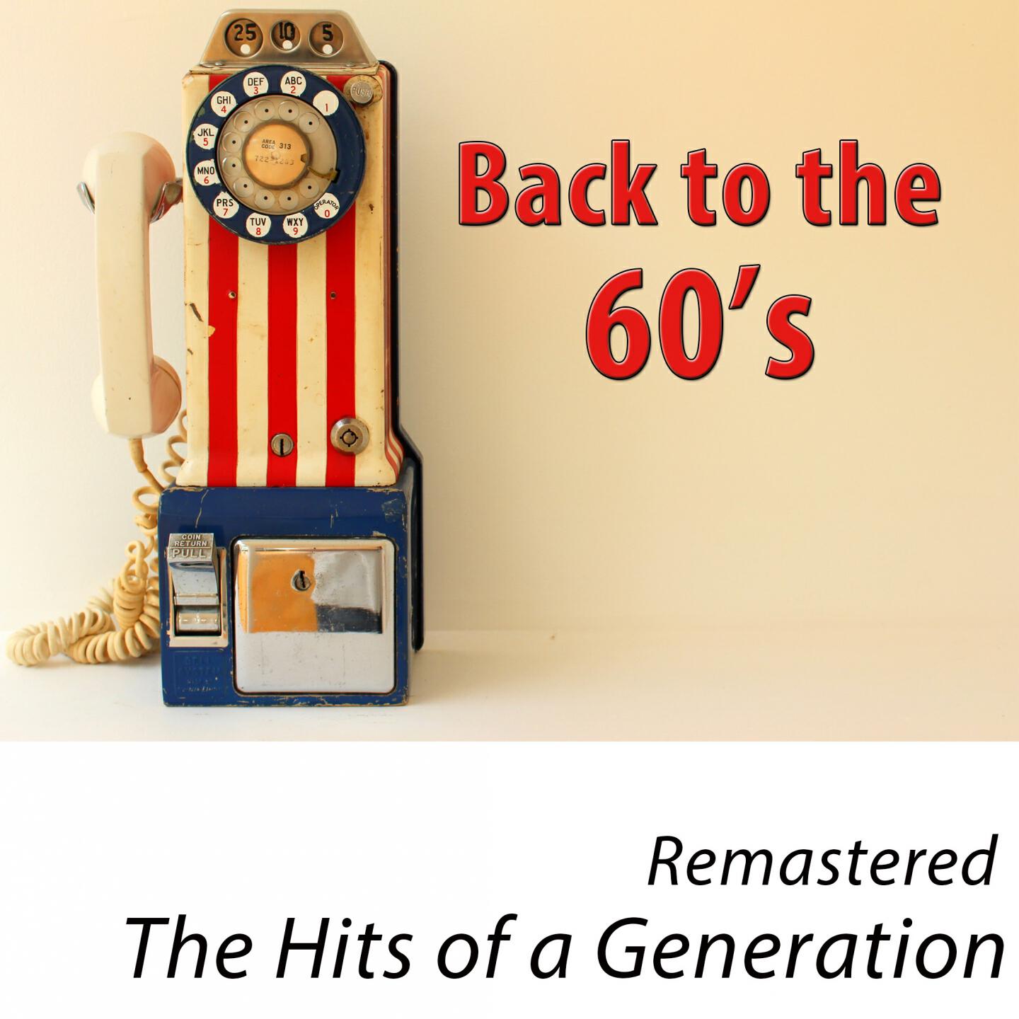 Постер альбома Back to the 60's - The Hits of a Generation (100 Classics Remastered)