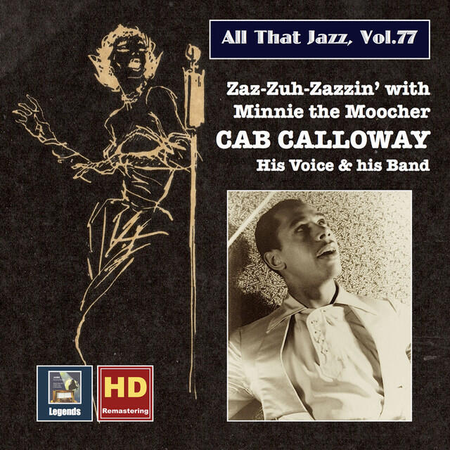 Релиз All that Jazz, Vol. 77: Cab Calloway – Zaz-zuh-zazzin' with Minnie the Moocher (Remastered 2017)