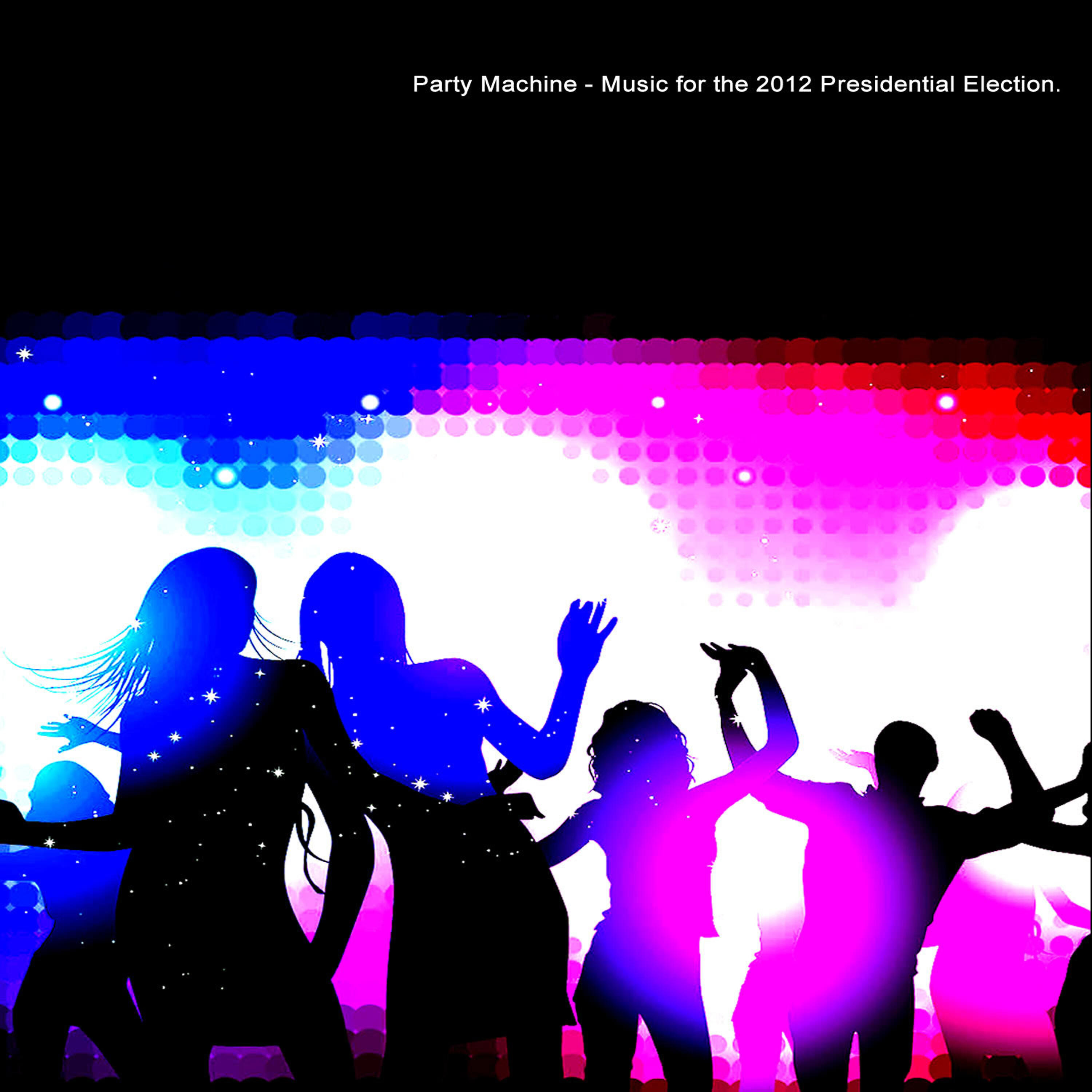 Релиз Party Machine - Music for the 2012 Presidential Election