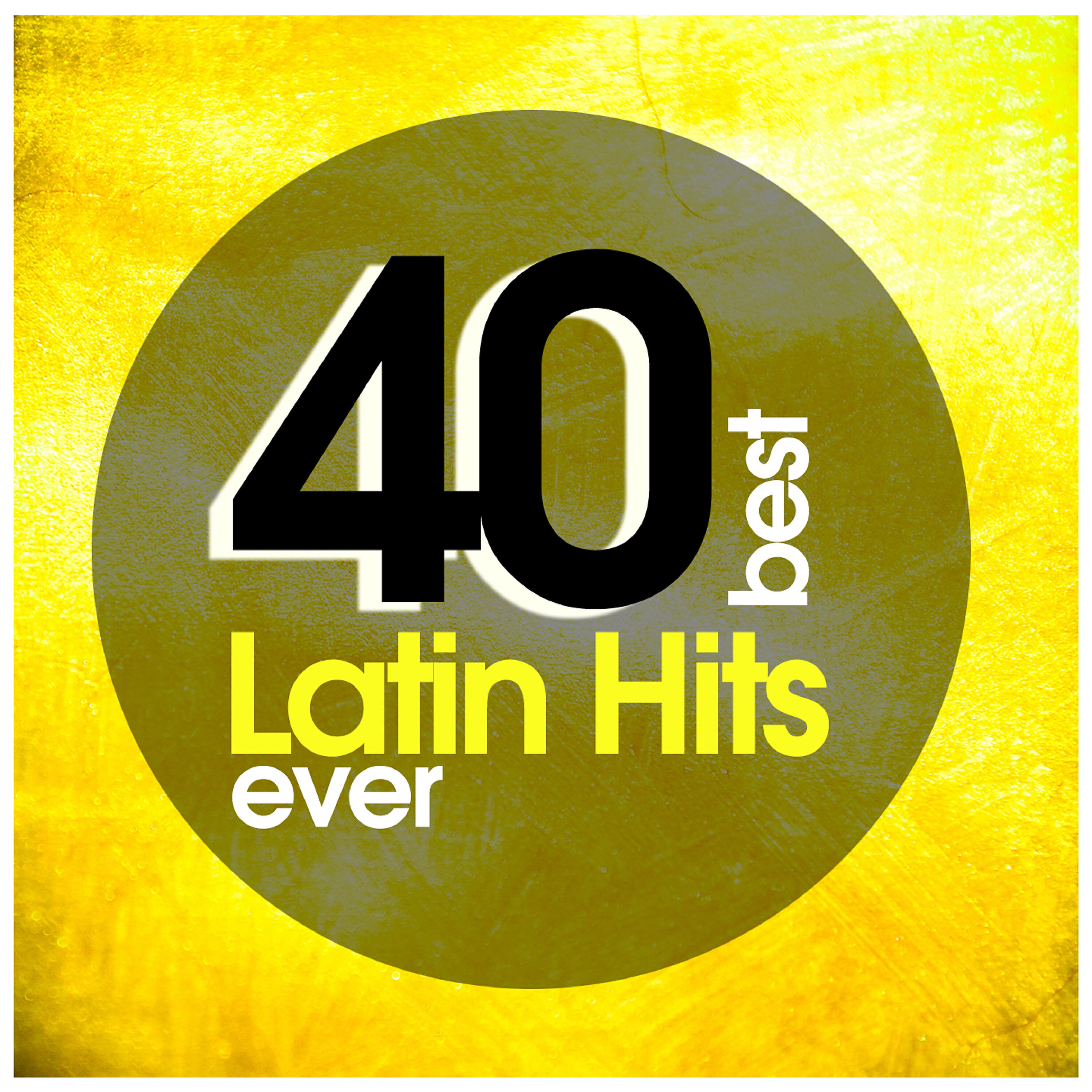 Постер альбома 40 Best Latin Hits Ever