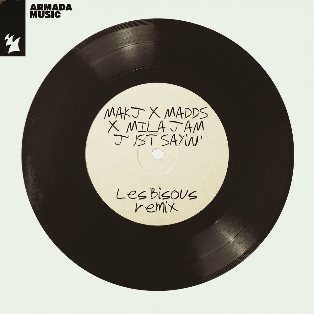 Релиз Just Sayin' (Les Bisous Remix)