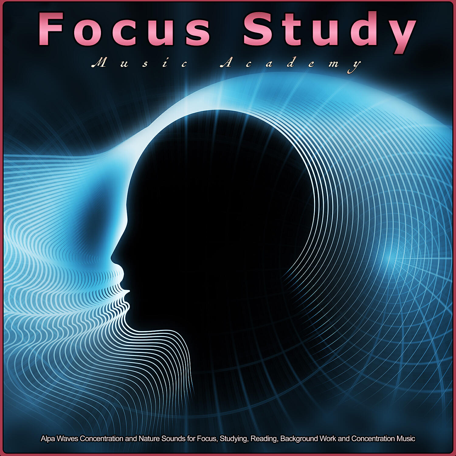 Релиз Focus Study Music Academy: Alpa Waves Concentration and Nature Sounds for Focus, Studying, Reading, Background Work and Concentration Music