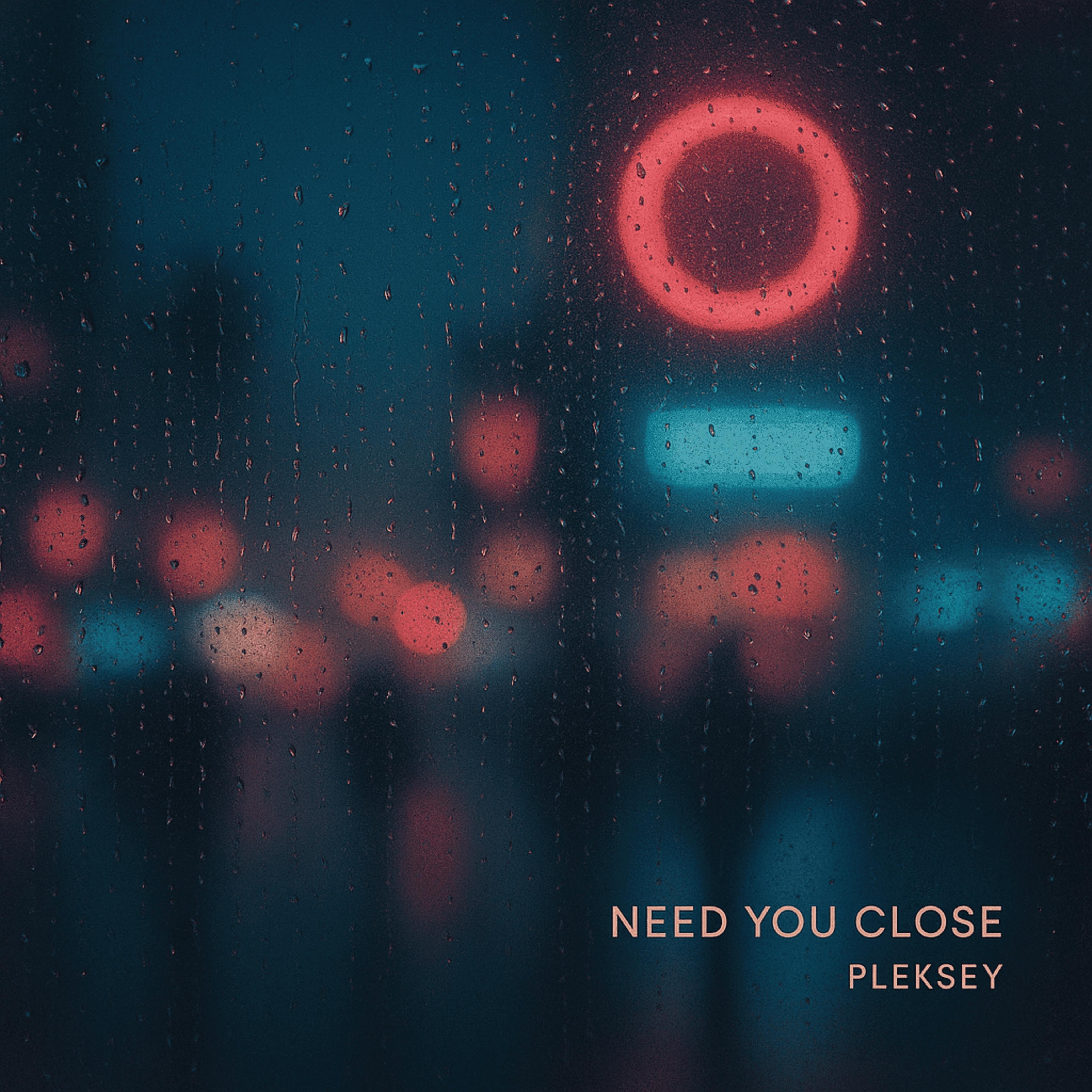 Релиз Need You Close