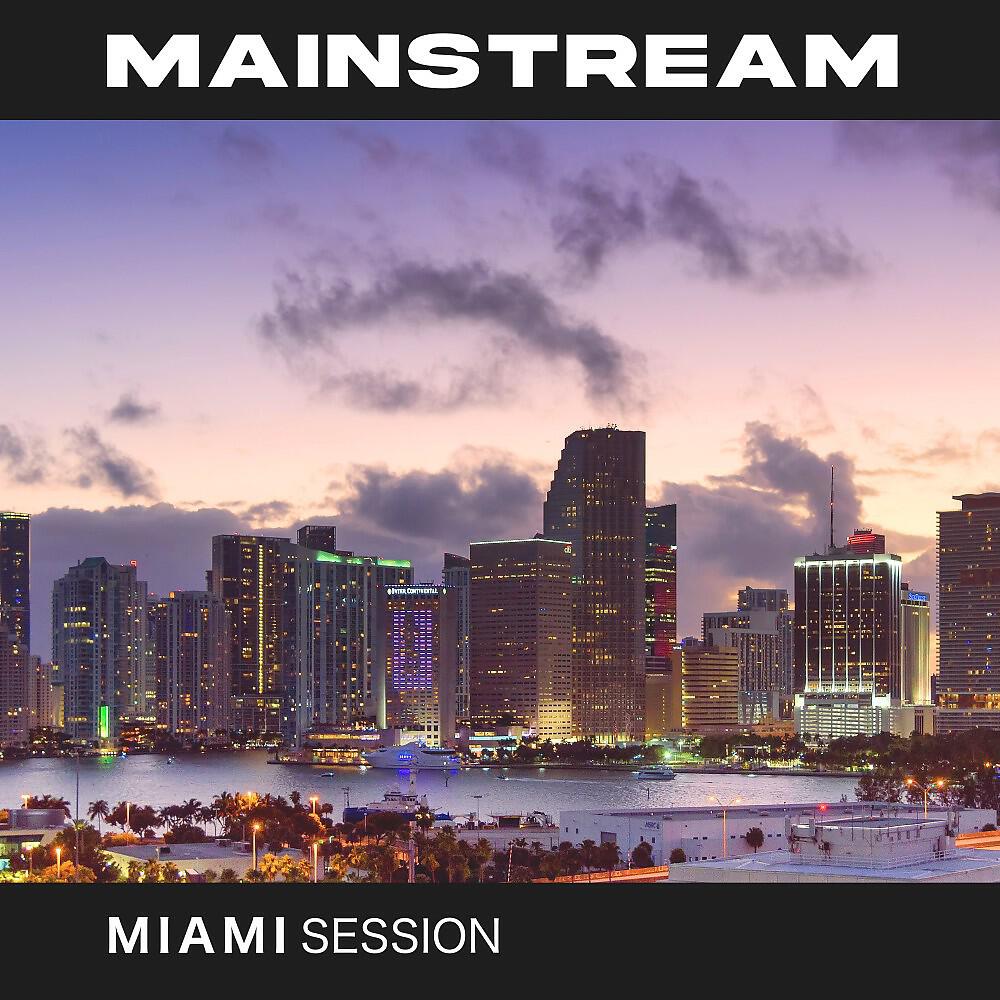 Релиз Mainstream (Miami Session)