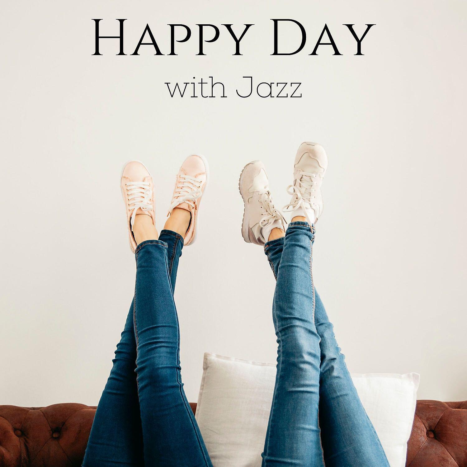Релиз Happy Day with Jazz: Good Mood Jazz and Bossa Nova Music