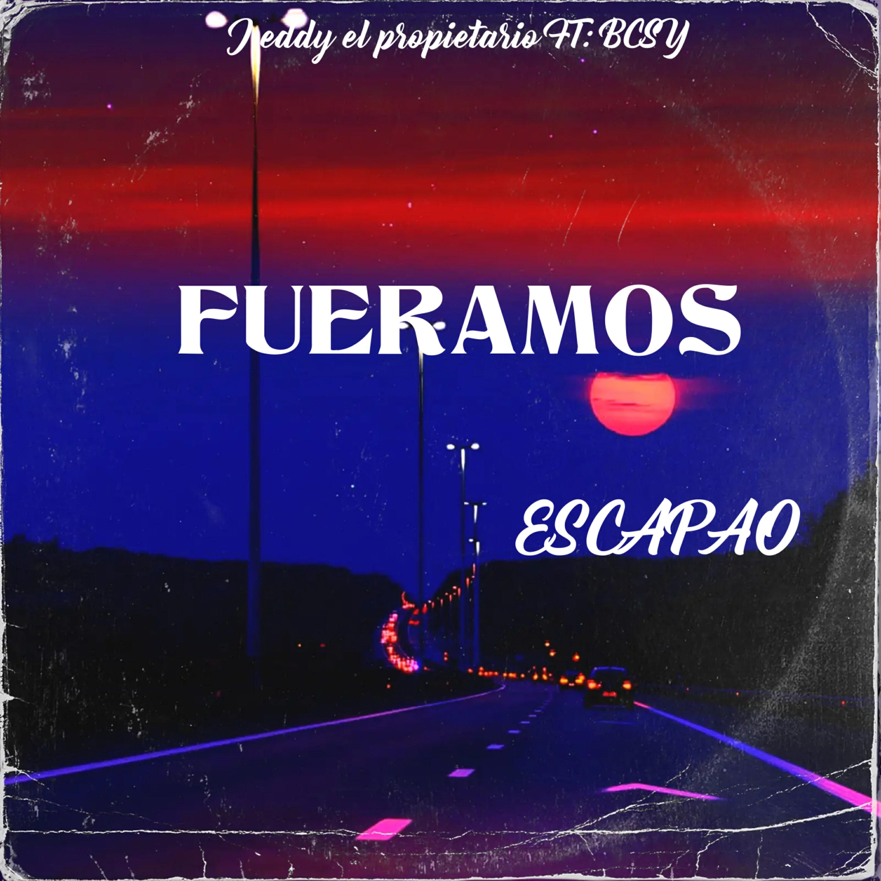 Релиз Fueramos Escapao (feat. BCSY)