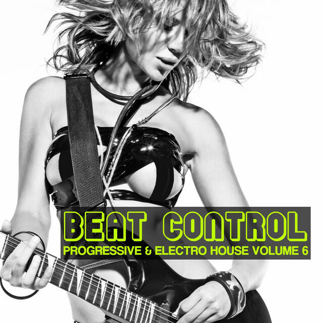 Релиз Beat Control: Progressive & Electro House, Vol. 6