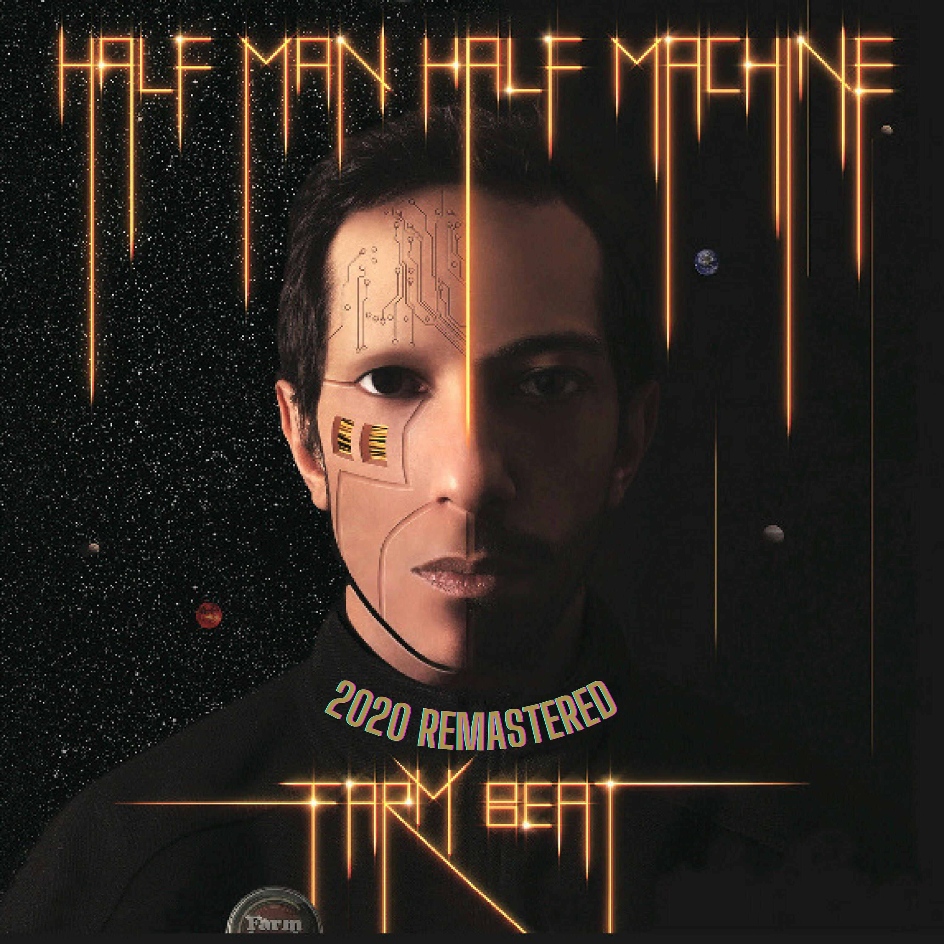 Релиз Half Man Half Machine (2020 Remastered)