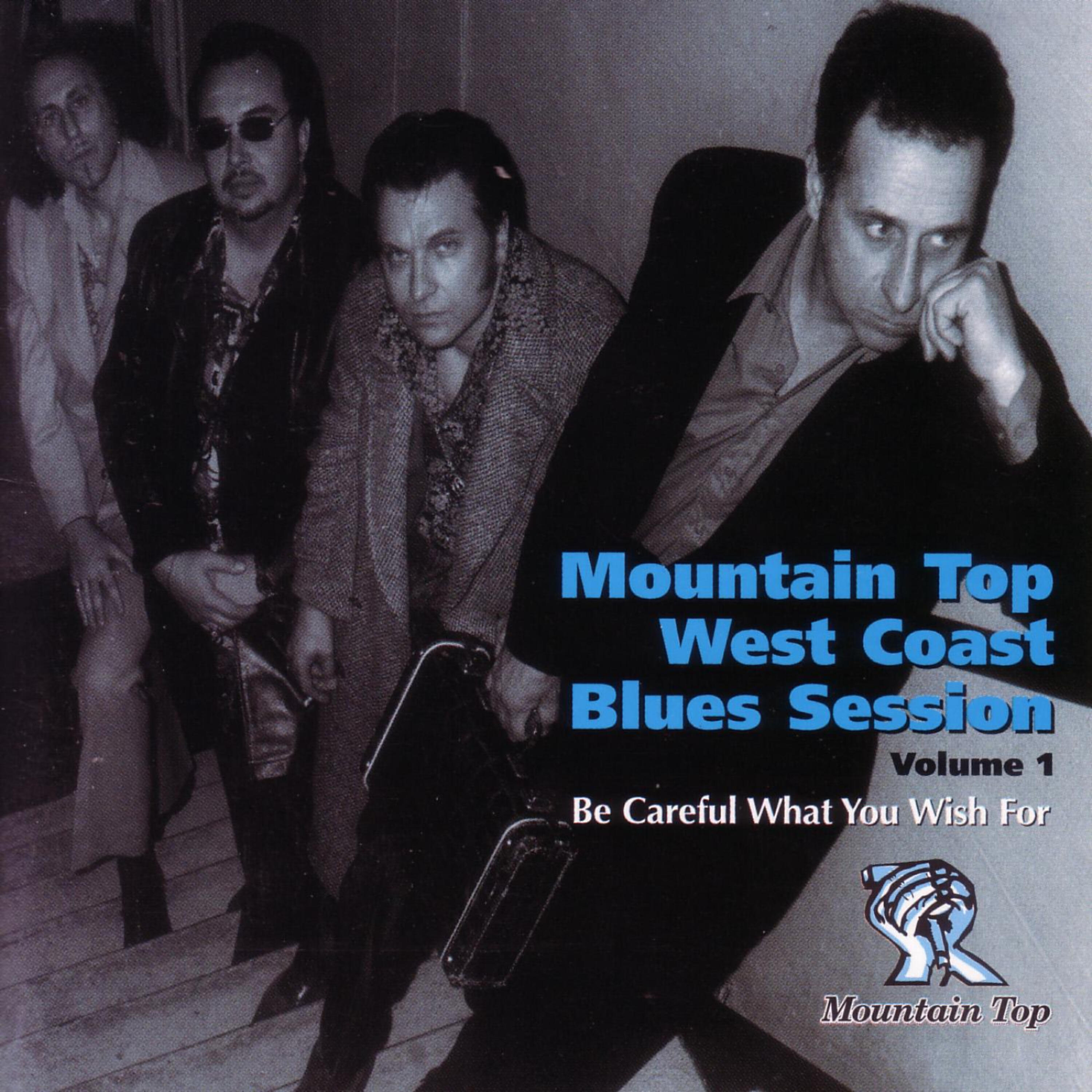 Релиз Mountain Top West Coast Blues Session Vol. 1 - Be Careful What You Wish For