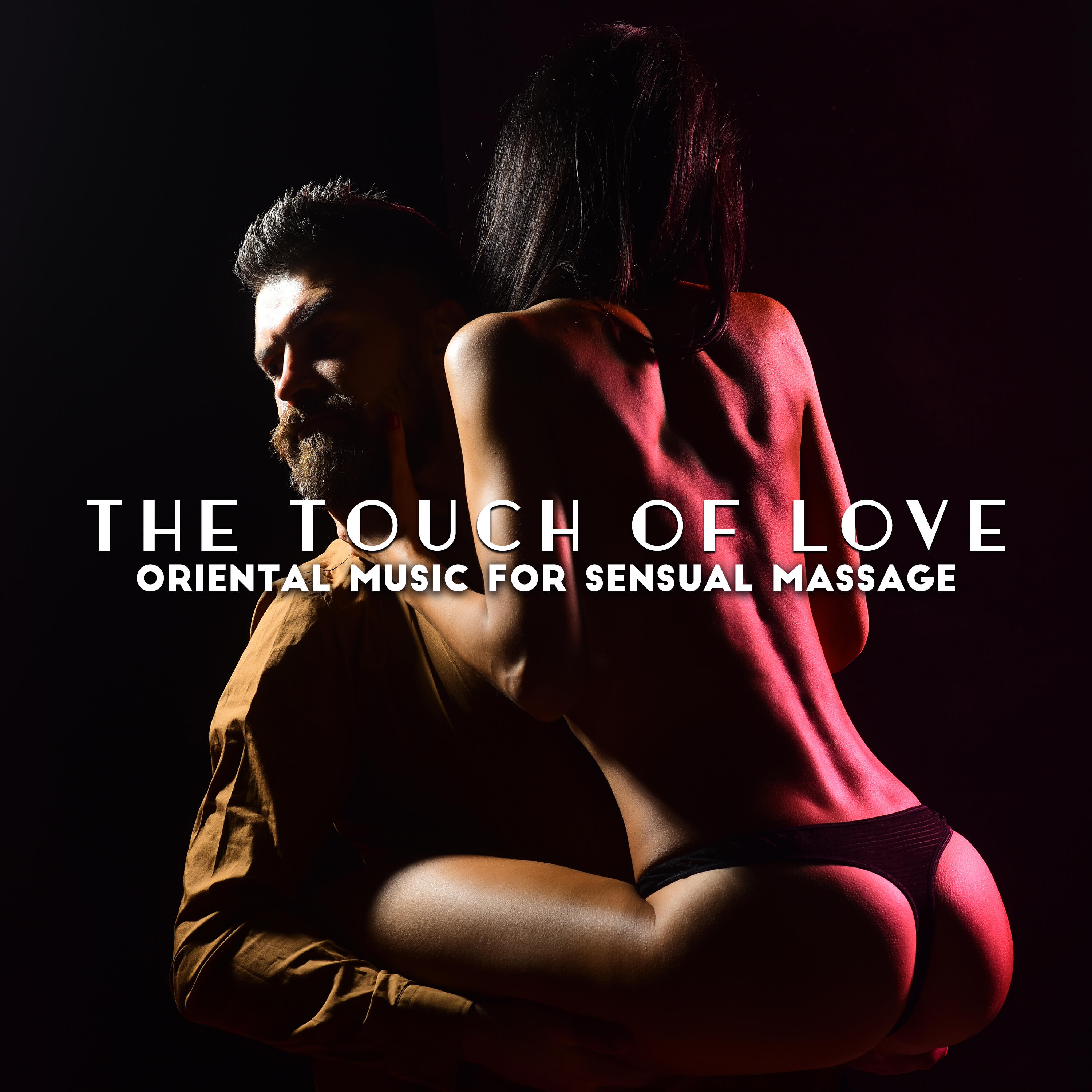 Релиз The Touch of Love - Oriental Music for Sensual Massage Session, Wake Up Your Erotic Energy