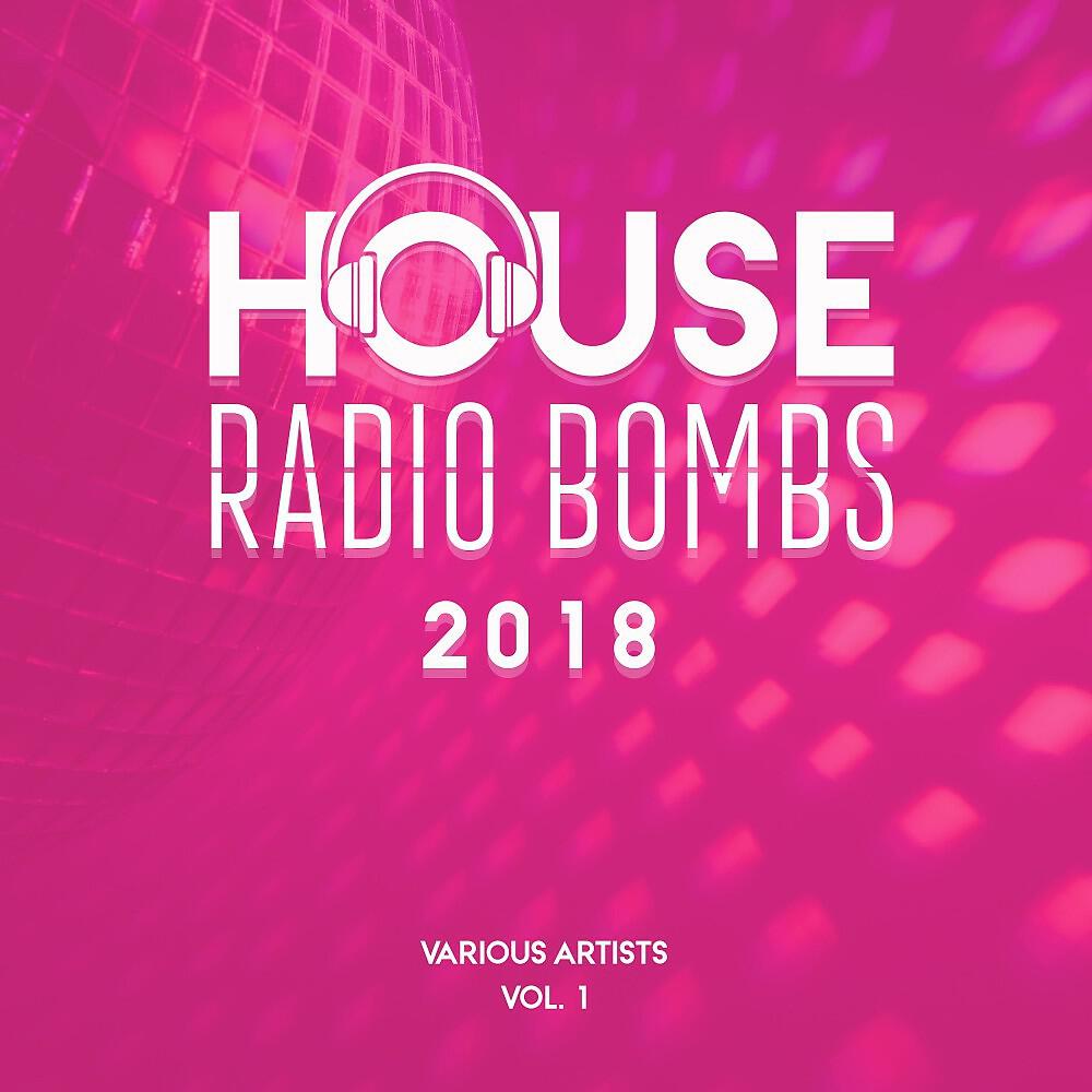 Релиз House Radio Bombs 2018, Vol. 1