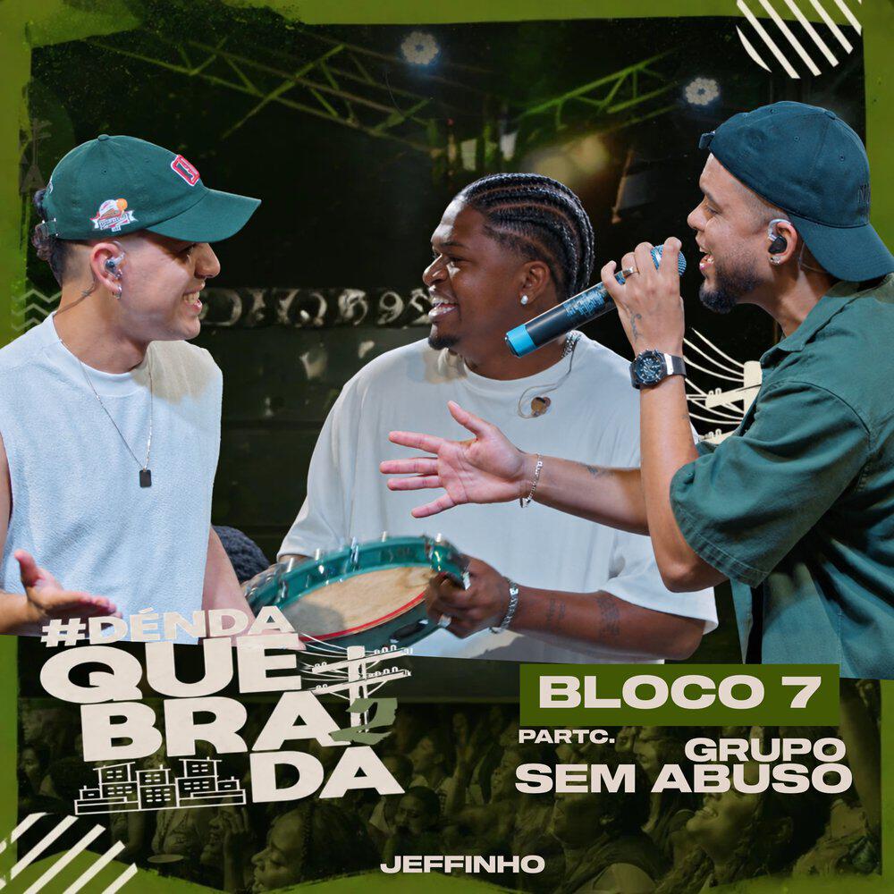 Релиз Sem Abuso / Loucura do Seu Coração / Só por um Momento (Déndaquebrada2) - Bloco 7