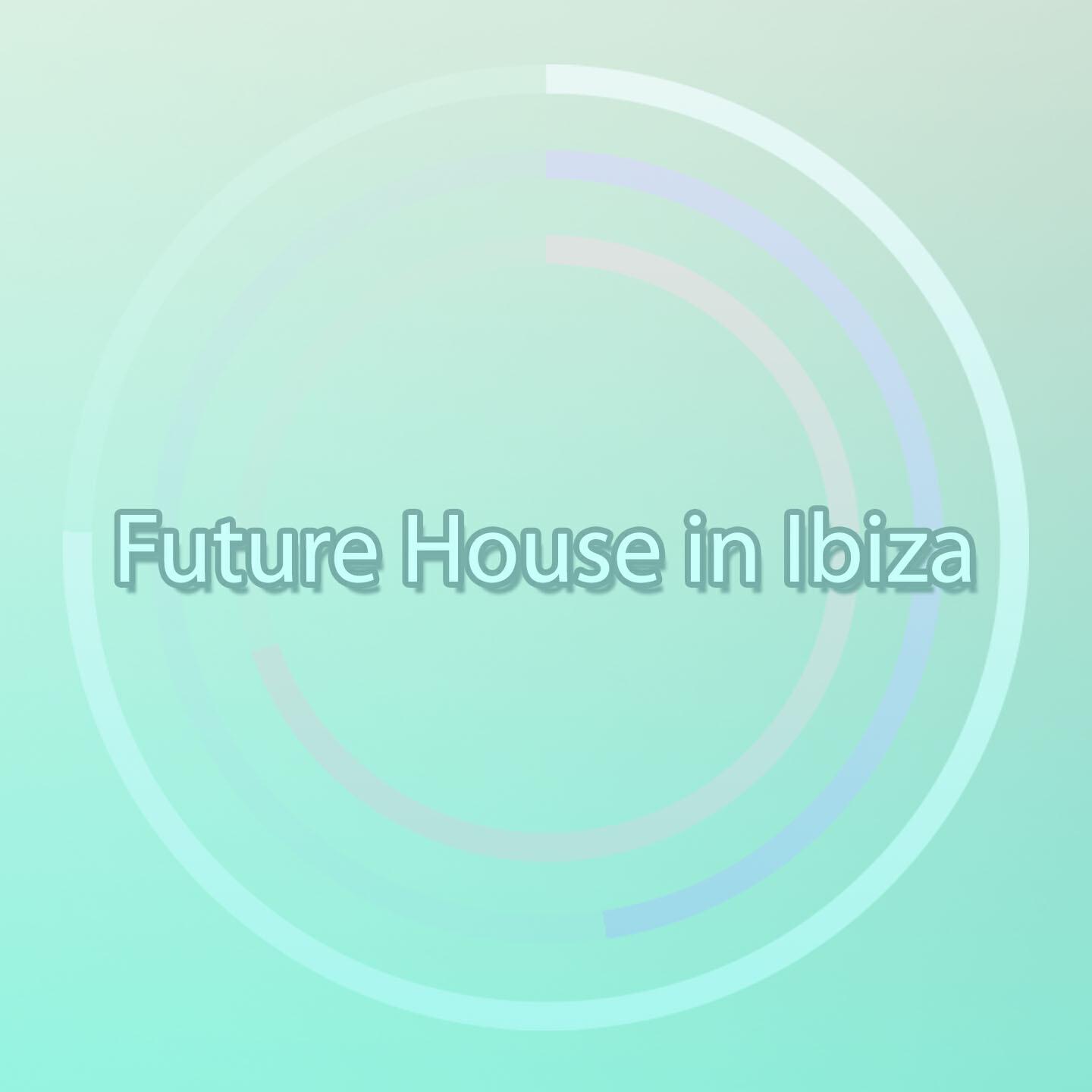 Релиз Future House in Ibiza (Top 47 Essential 2015)