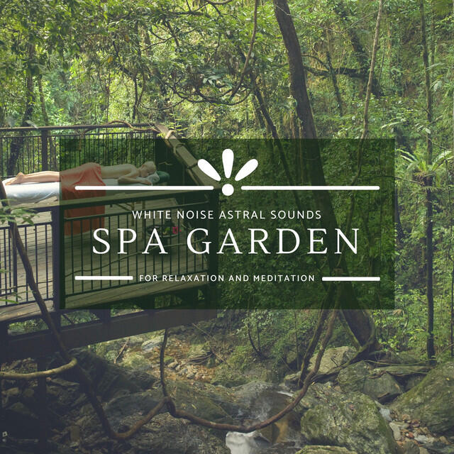 Релиз Spa Garden - White Noise Astral Sounds For Relaxation And Meditation