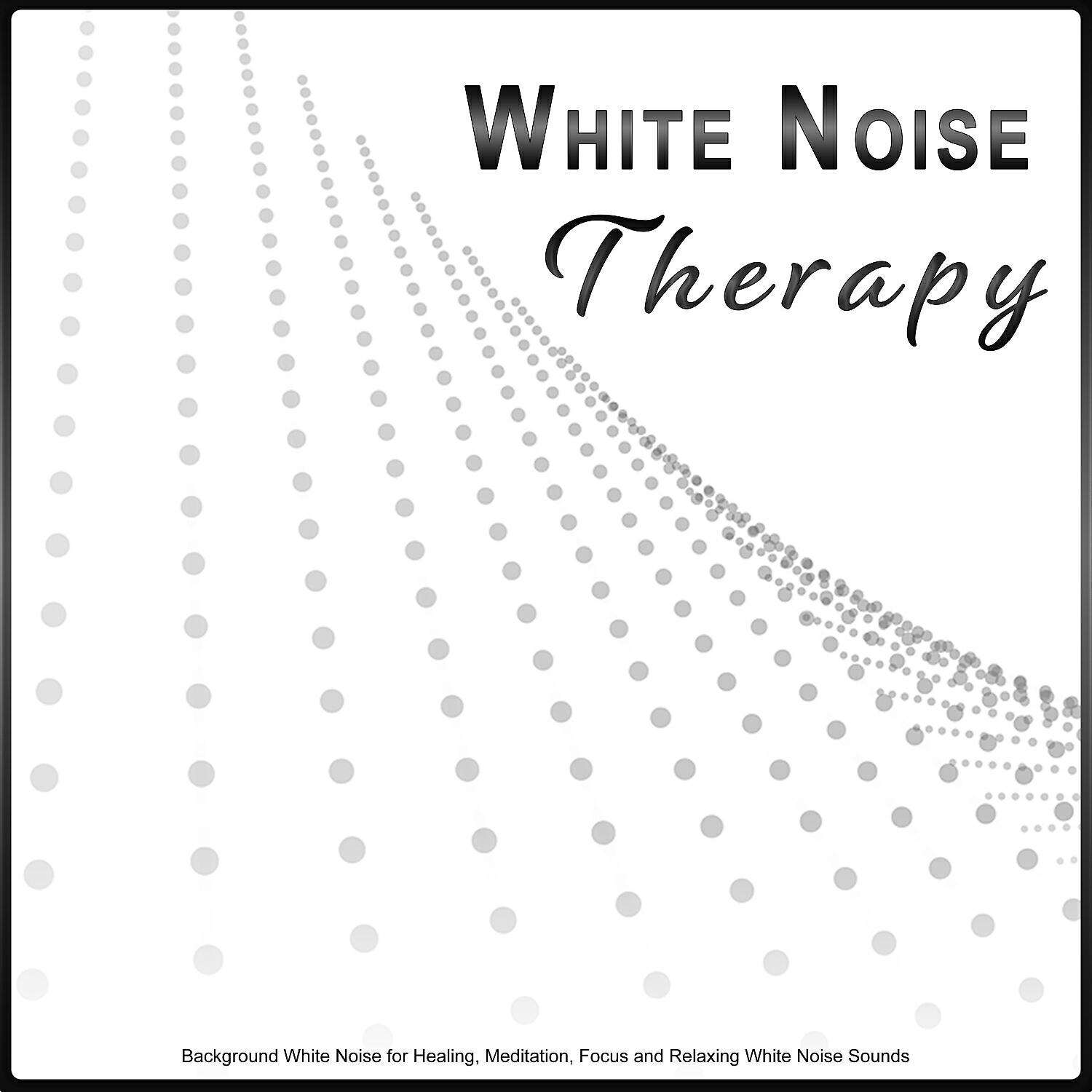Релиз White Noise Therapy: Background White Noise for Healing, Meditation, Focus and Relaxing White Noise Sounds