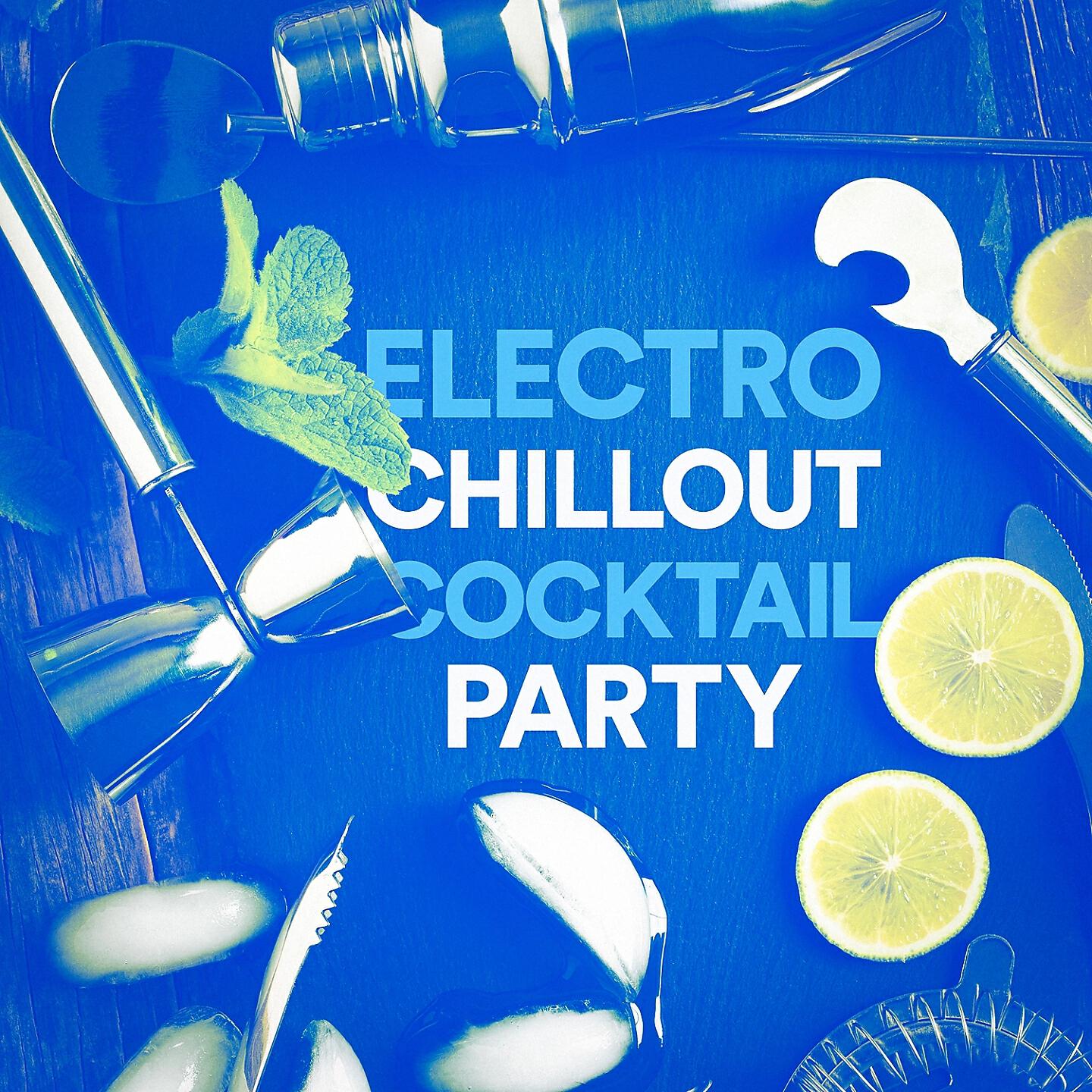 Релиз Electro Chillout Cocktail Party